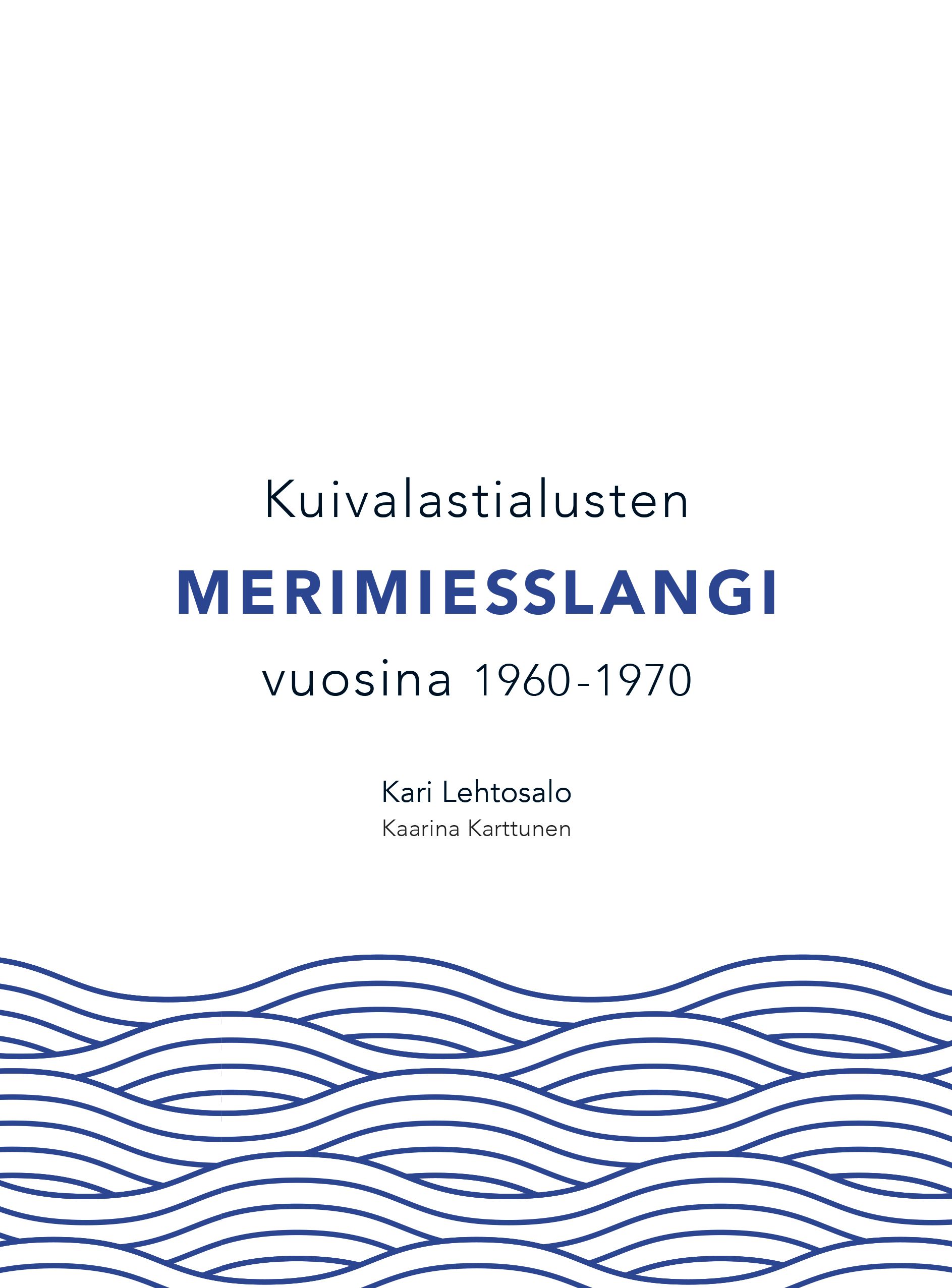 Kari Lehtosalo & Kaarina Karttunen : Kuivalastialusten merimiesslangi vuosina 1960-1970