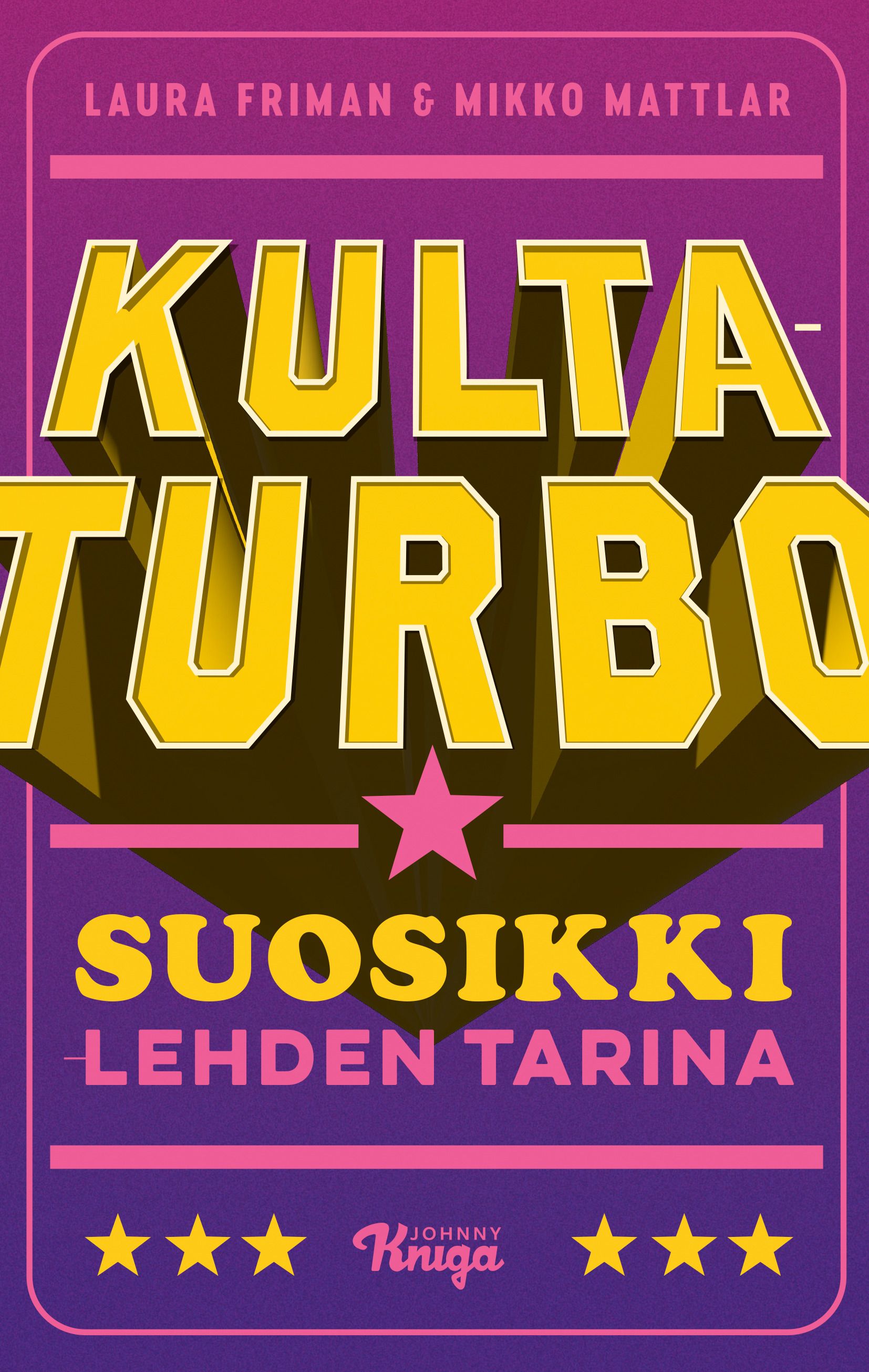 Laura Friman & Mikko Mattlar : Kultaturbo – Suosikki-lehden tarina