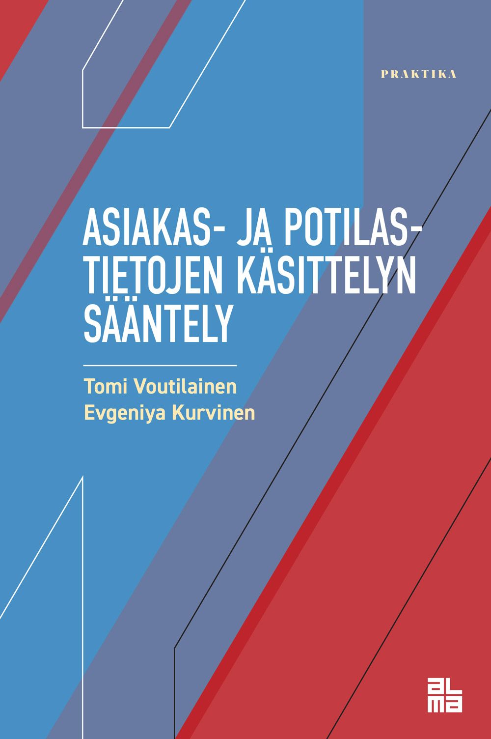 Tomi Voutilainen & Evgeniya Kurvinen : Asiakas- ja potilastietojen käsittelyn sääntely