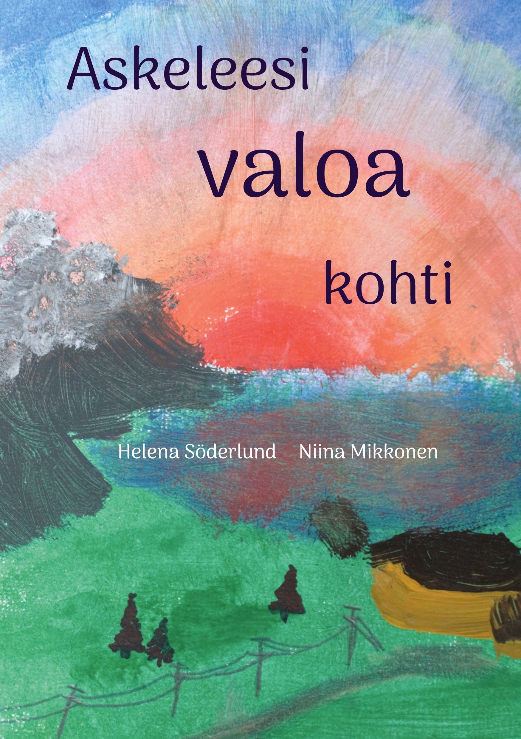 Helena Söderlund & Niina Mikkonen : Askeleesi valoa kohti