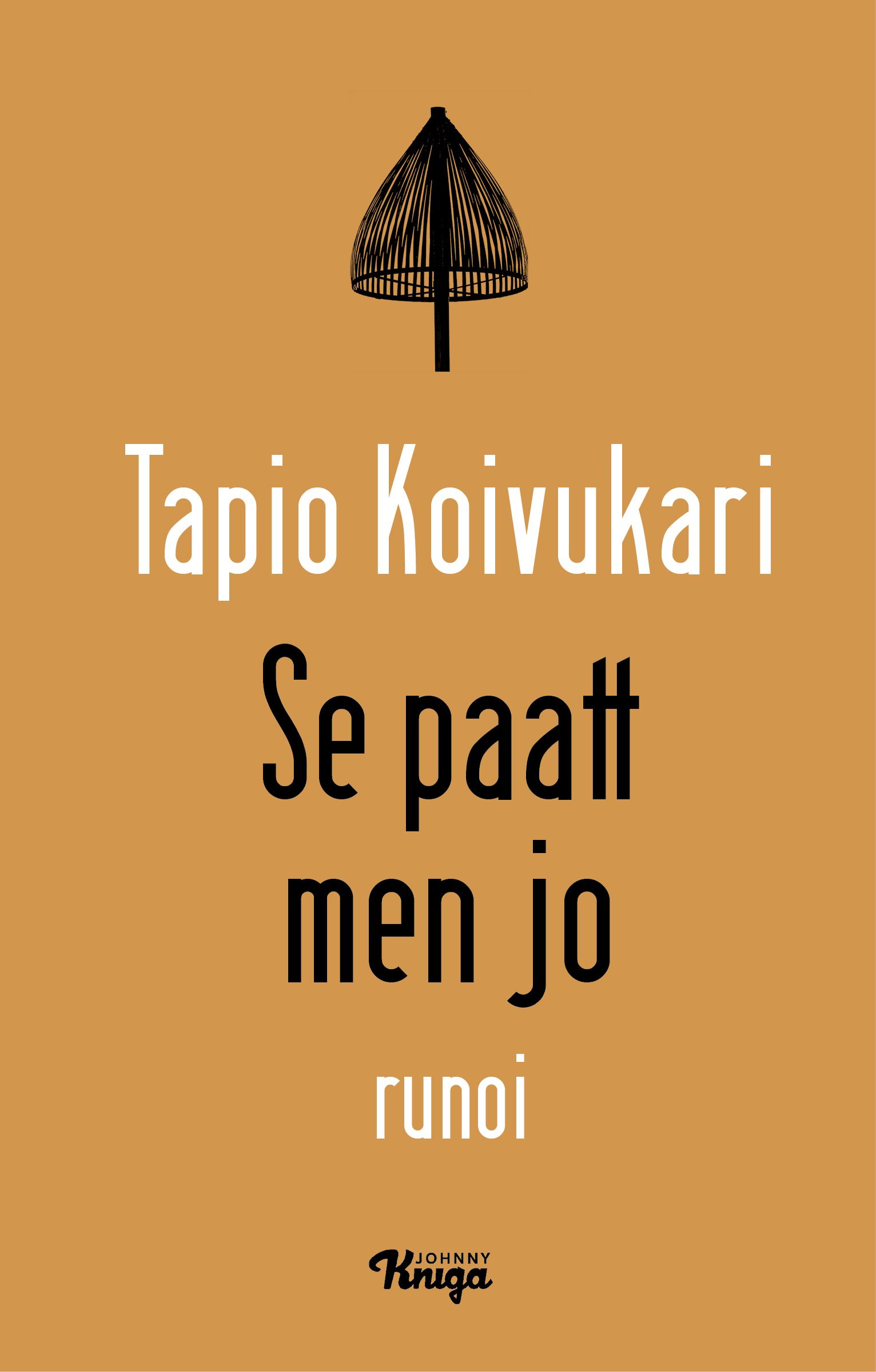 Tapio Koivukari : Se paatt men jo
