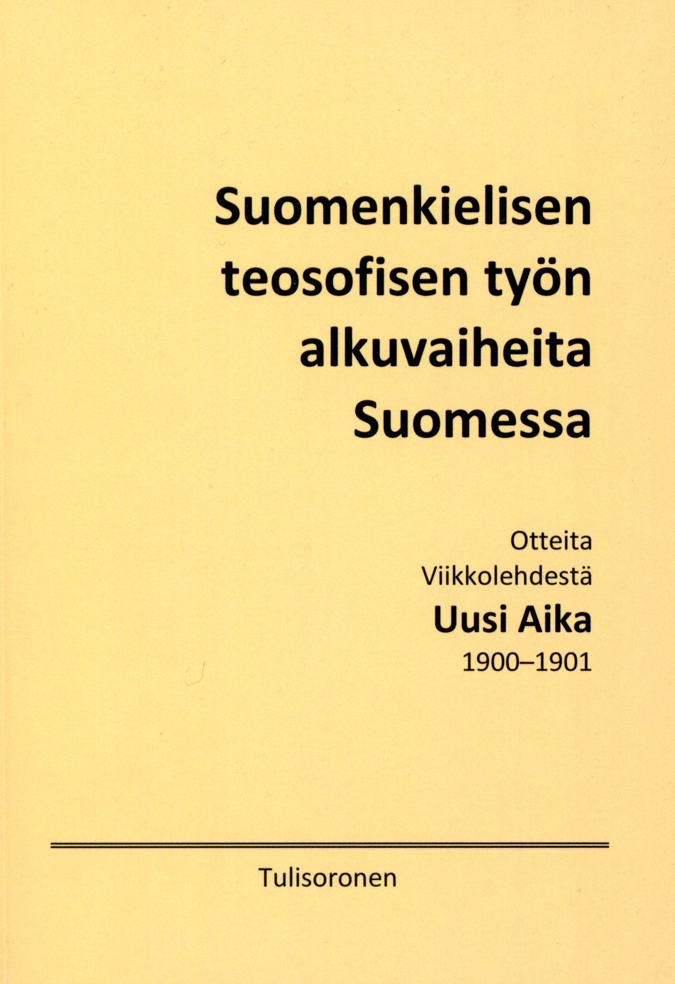 Kesävuori Jaakko/Kokoaja/Kirjoittaja : Suomenkielisen teosofisen työn alkuvaiheita Suomessa