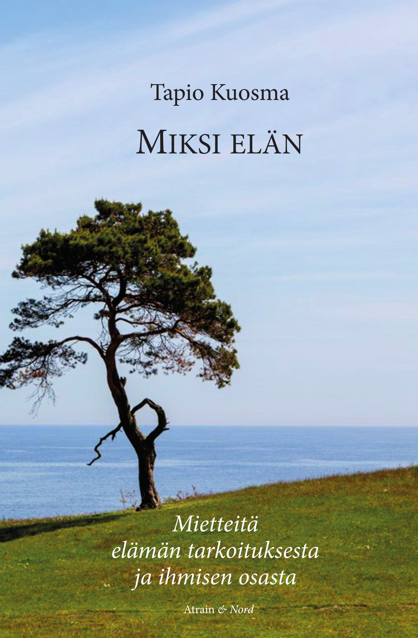 Tapio Kuosma : Miksi elän