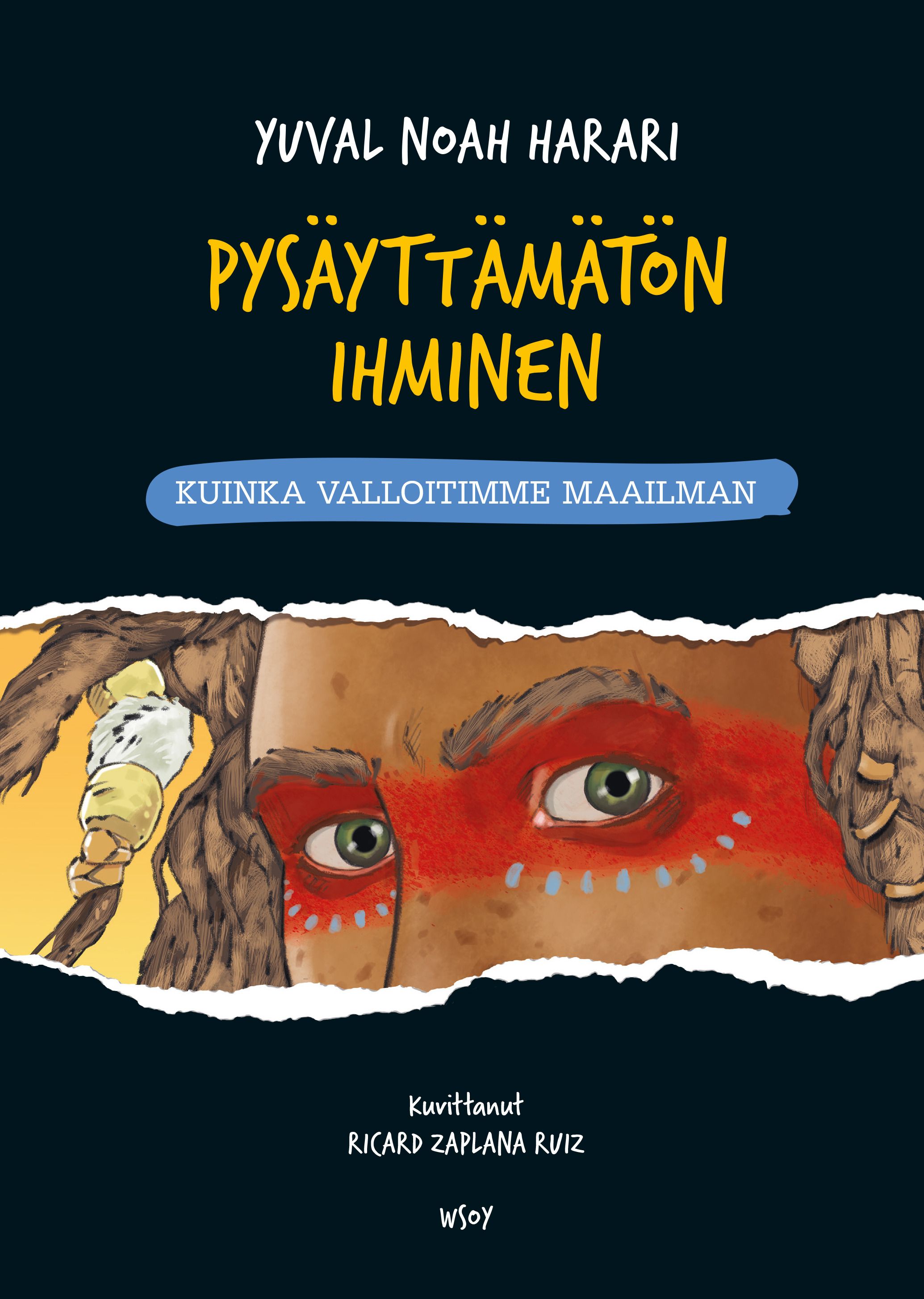 Yuval Noah Harari : Pysäyttämätön ihminen: Kuinka valloitimme maailman