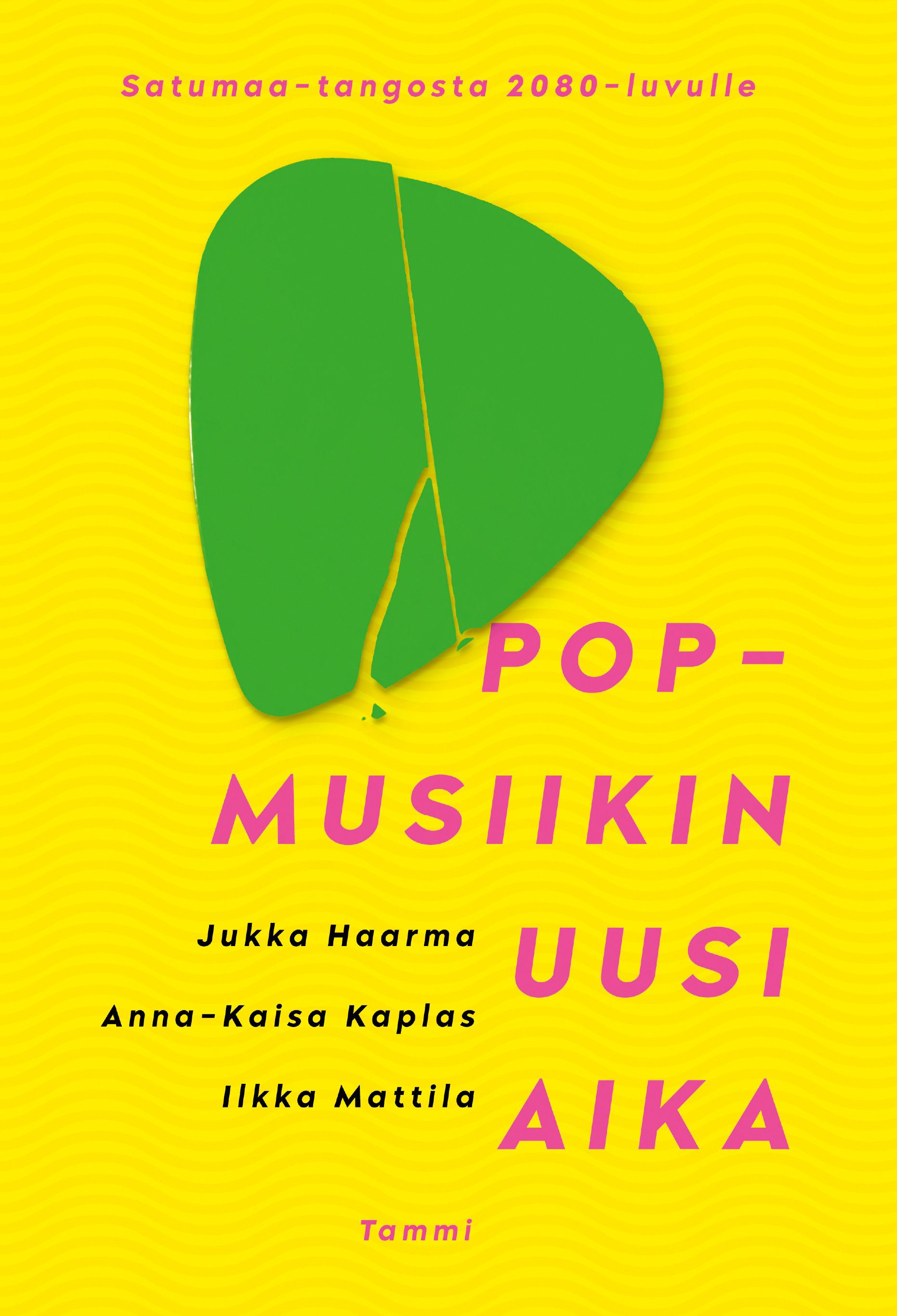 Jukka Haarma & Anna-Kaisa Kaplas & Ilkka Mattila : Popmusiikin uusi aika