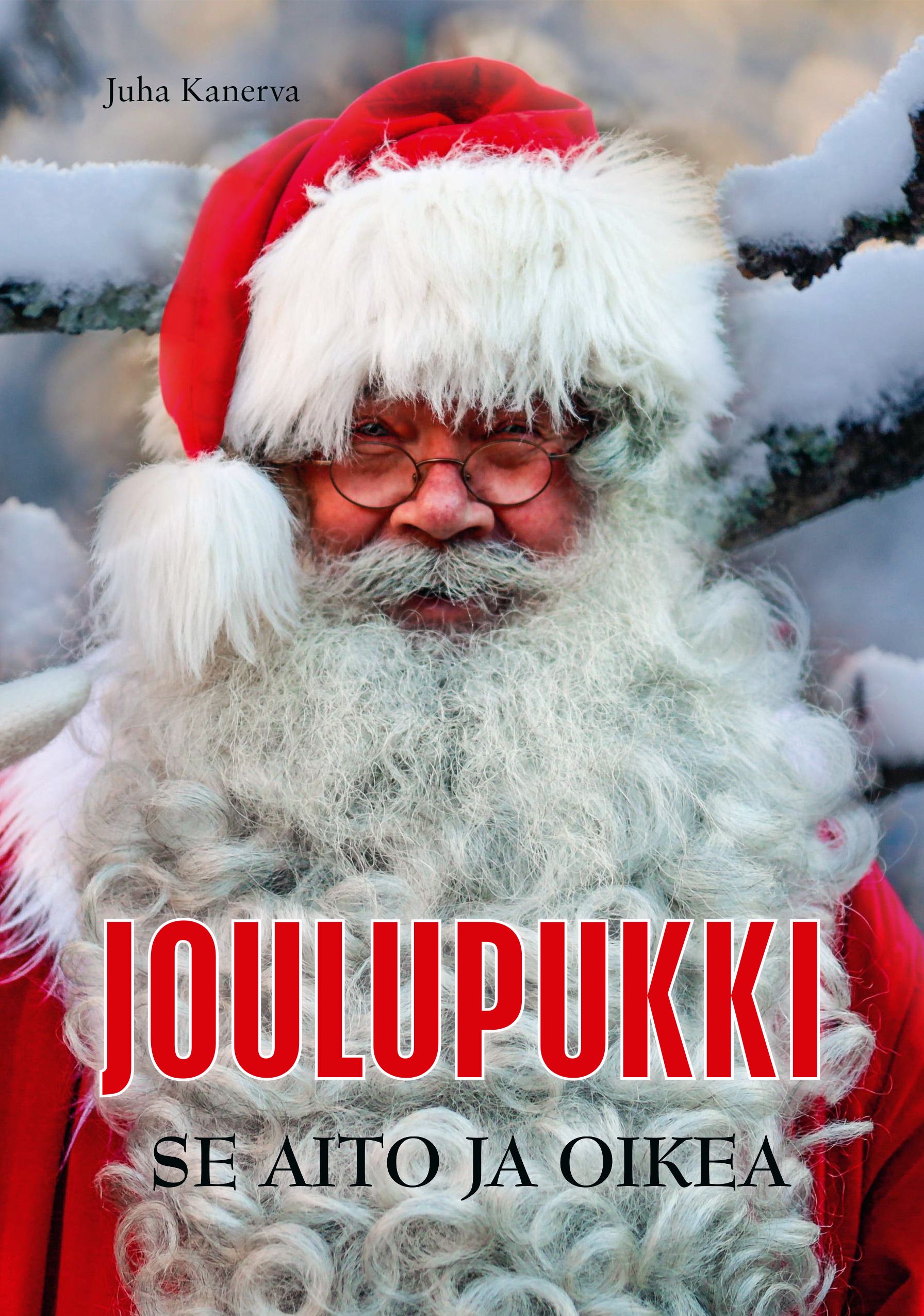 Juha Kanerva : Joulupukki - Se aito ja oikea