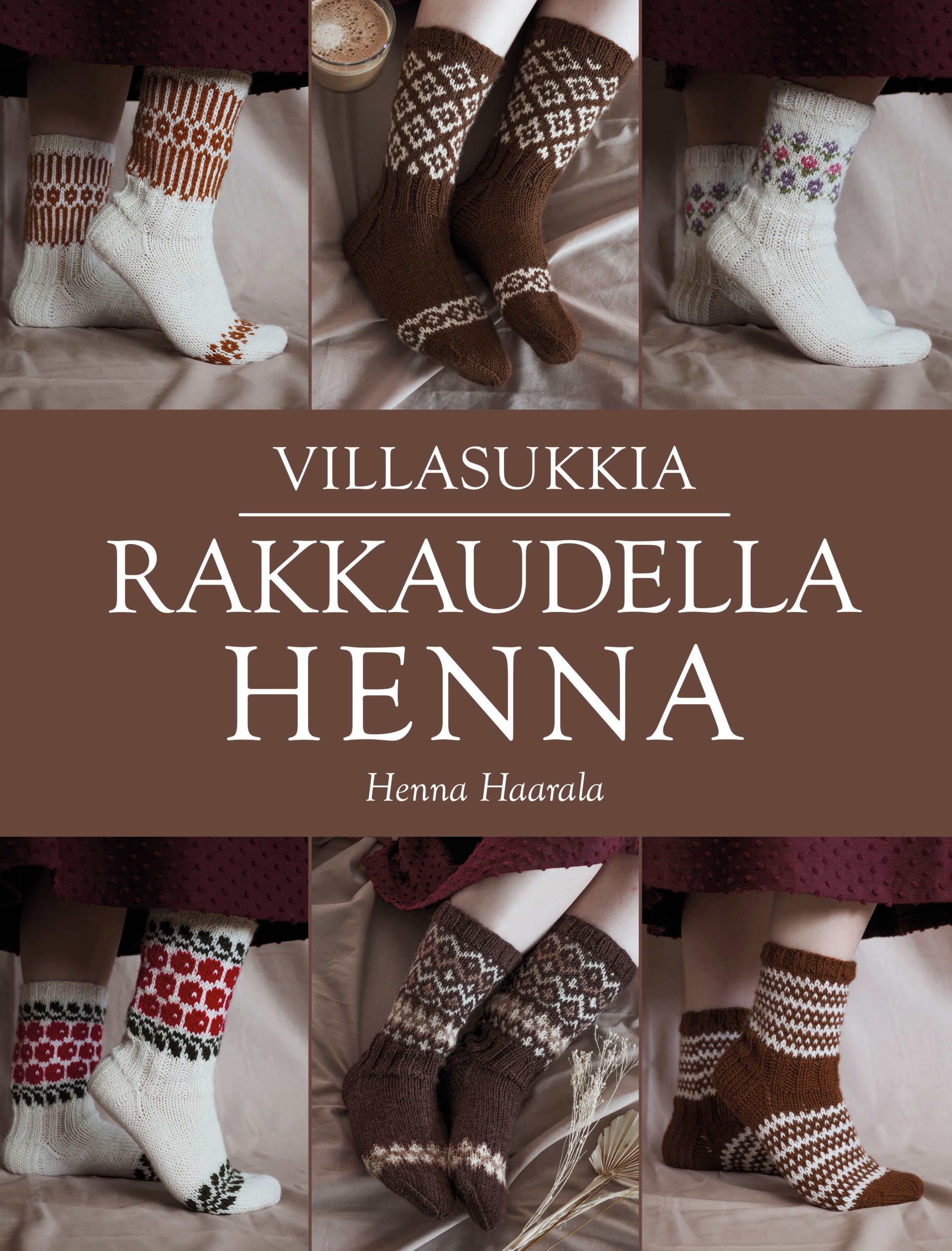 Henna Haarala : Rakkaudella villasukkia - Rakkaudella Henna