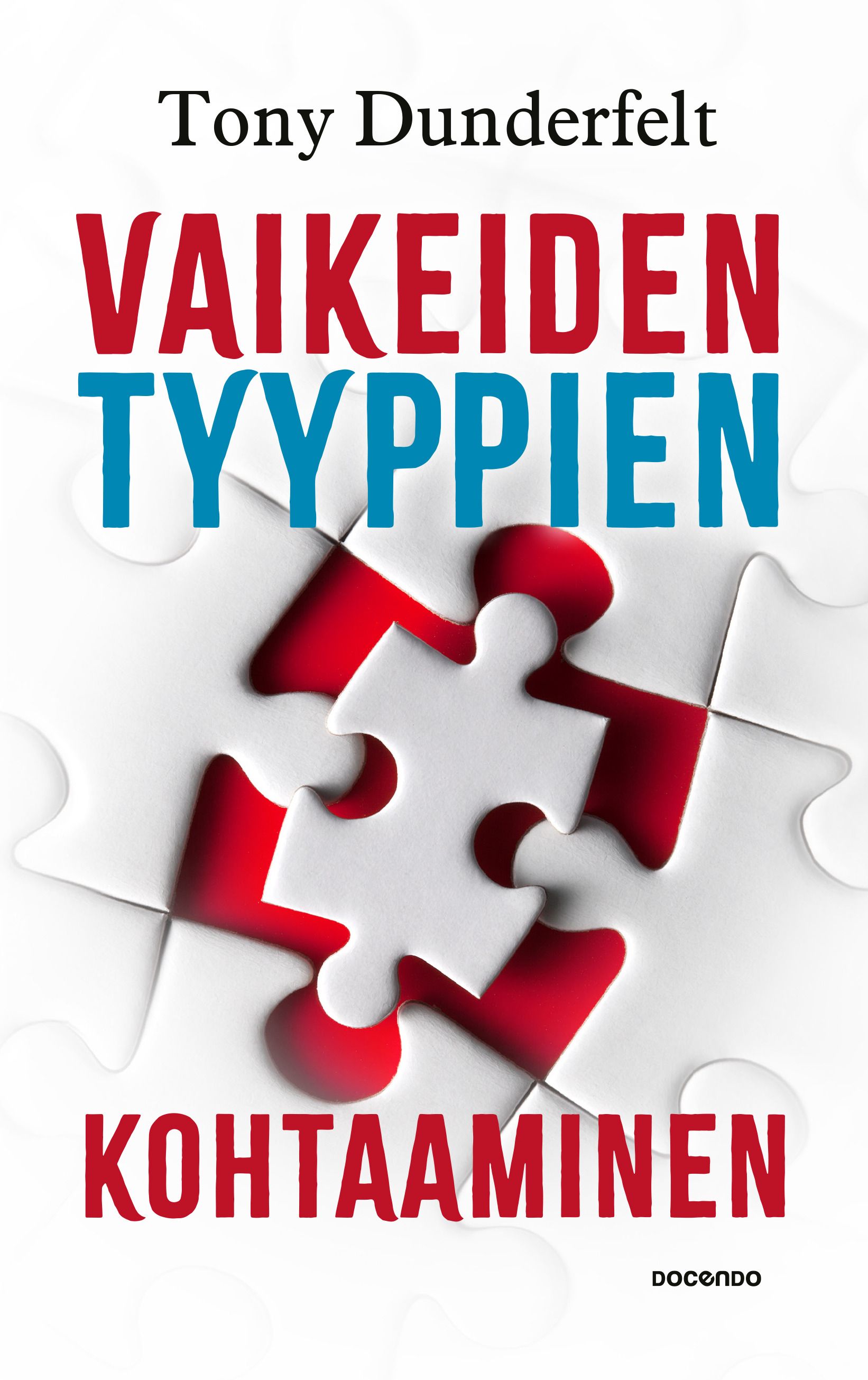 Tony Dunderfelt : Vaikeiden tyyppien kohtaaminen