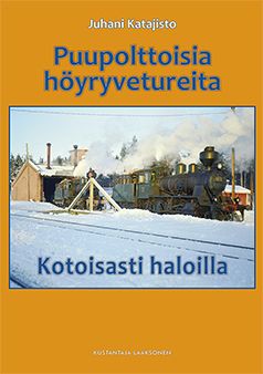 Juhani Katajisto : Puupolttoisia höyryvetureita