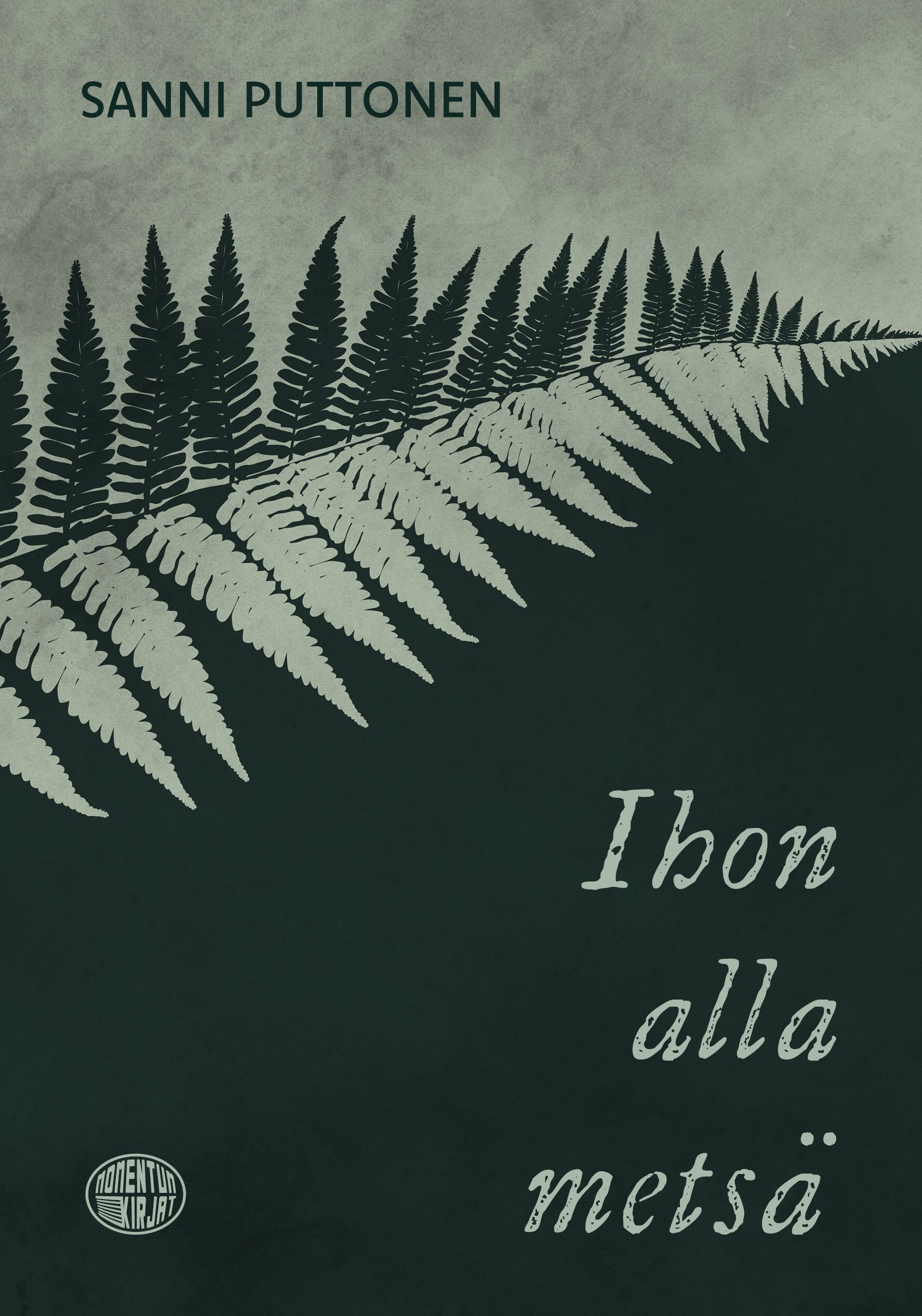 Sanni Puttonen : Ihon alla metsä