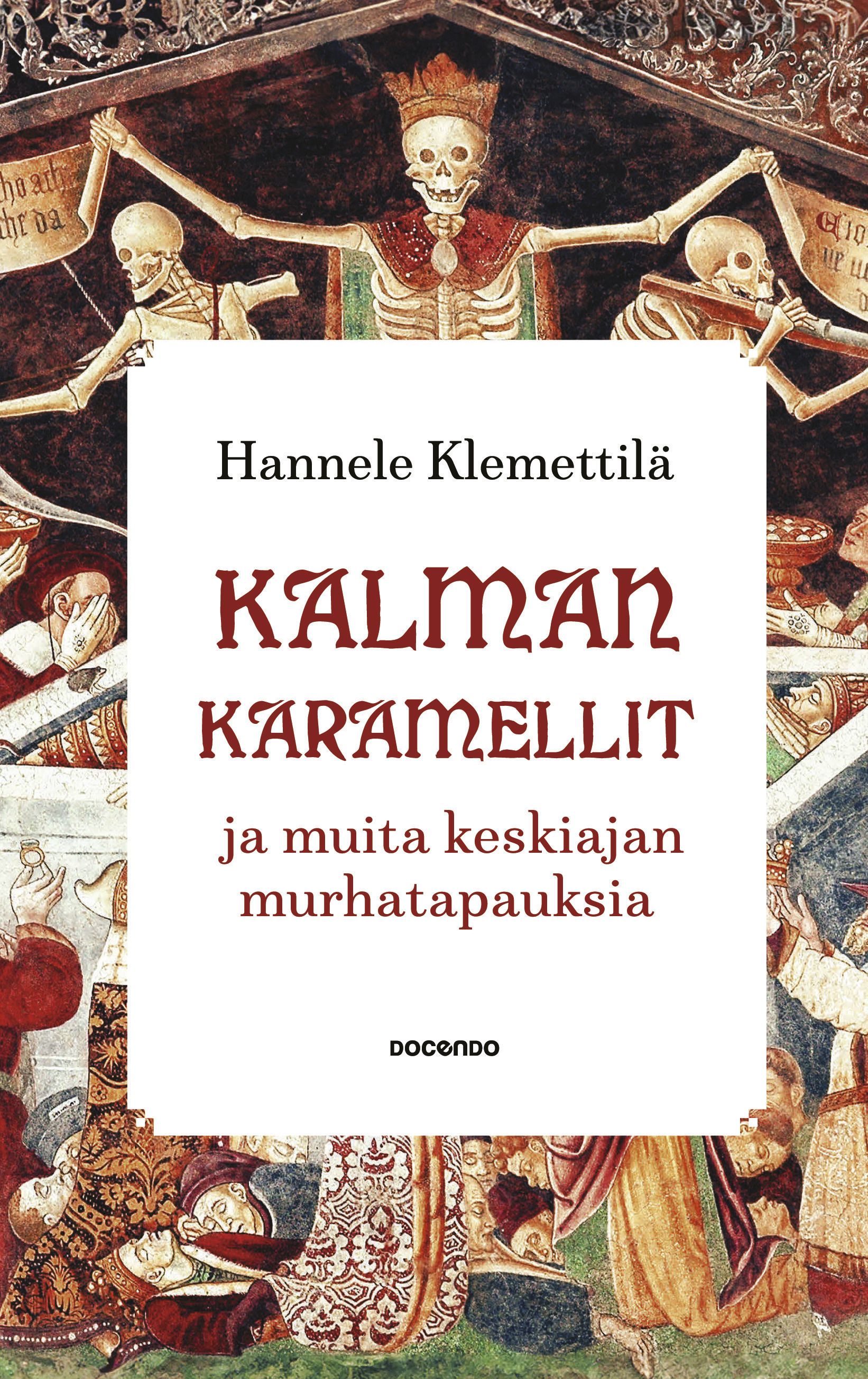 Hannele Klemettilä : Kalman karamellit ja muita keskiajan murhatapauksia