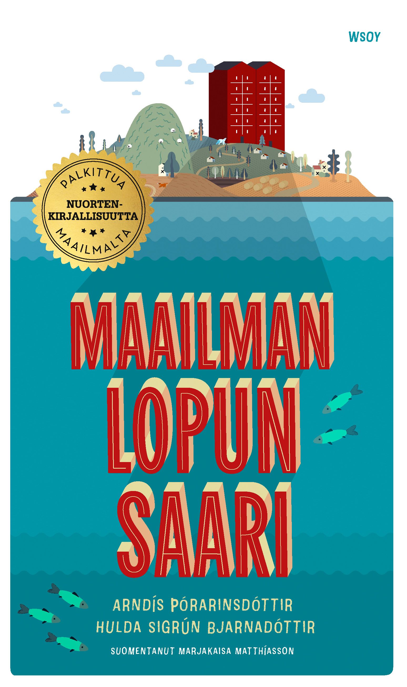 Arndis Thórarinsdóttir & Hulda Sigrún Bjarnadóttir : Maailman lopun saari