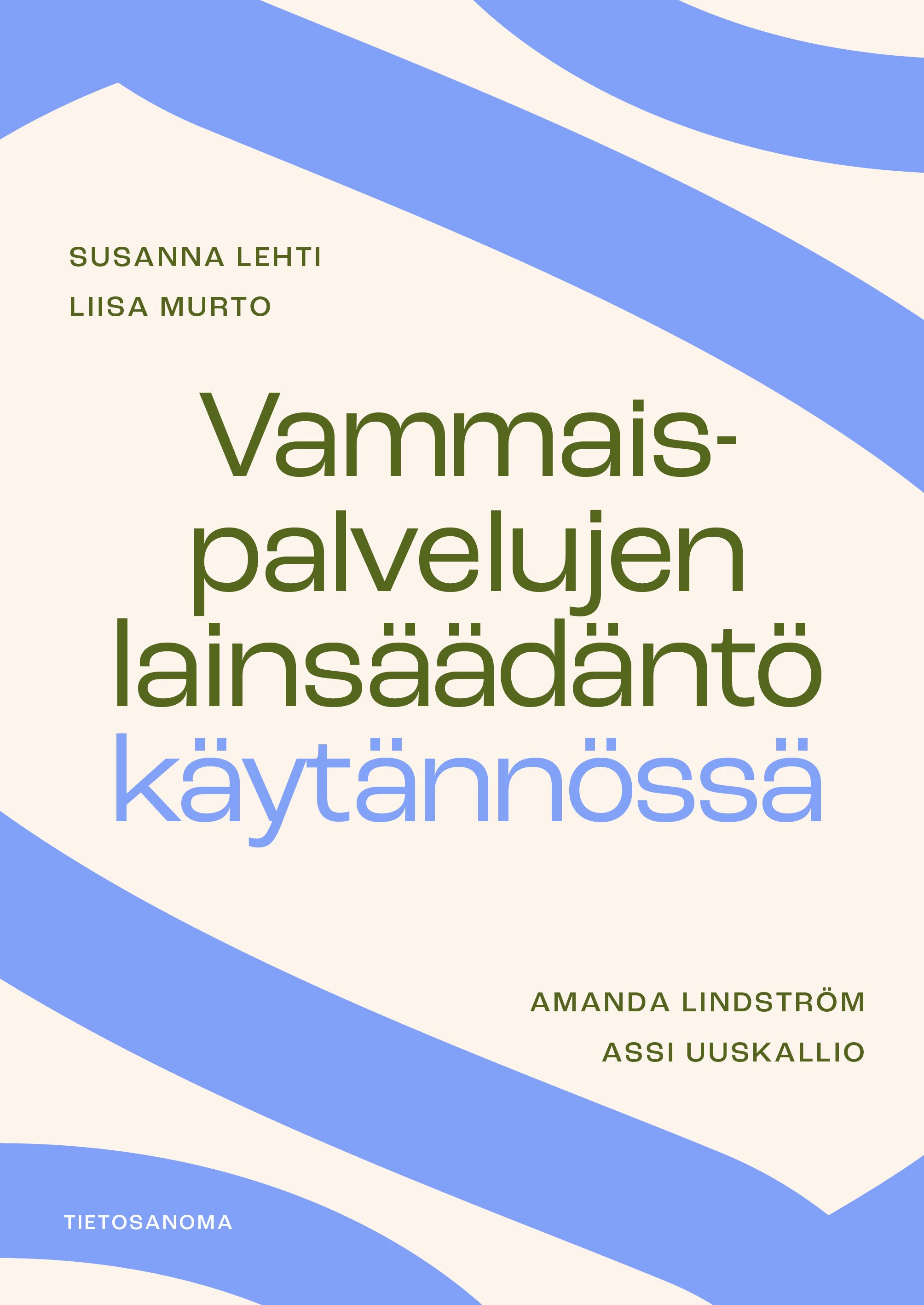 Susanna Lehti & Liisa Murto & Amanda Lindström & Assi Uuskallio : Vammaispalvelujen lainsäädäntö käytännössä