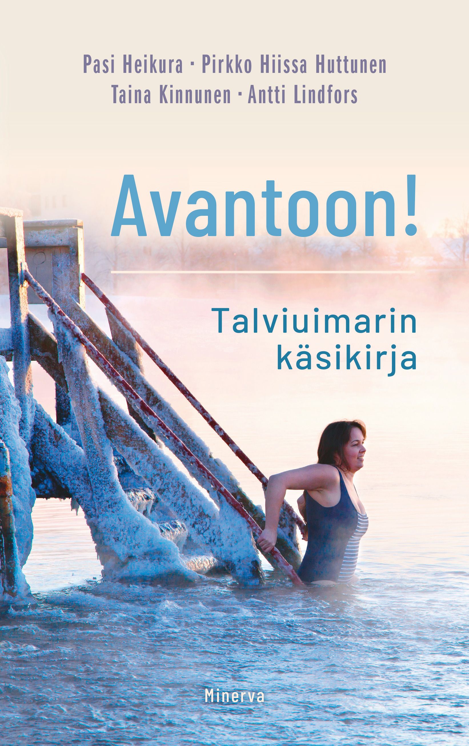 Pasi Heikura & Pirkko Hiissa Huttunen & Taina Kinnunen & Antti Lindfors : Avantoon! Talviuimarin käsikirja