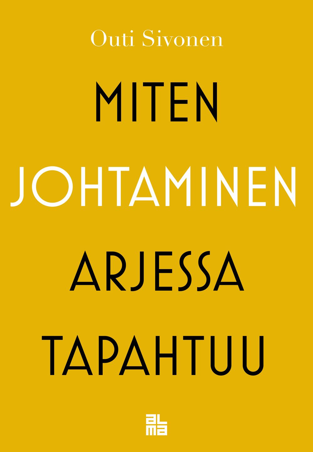 Outi Sivonen : Miten johtaminen arjessa tapahtuu