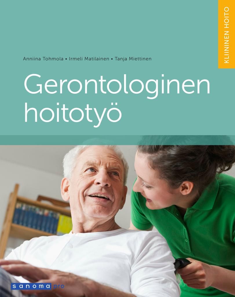 Anniina Tohmola & Irmeli Matilainen & Tanja Miettinen : Gerontologinen hoitotyö