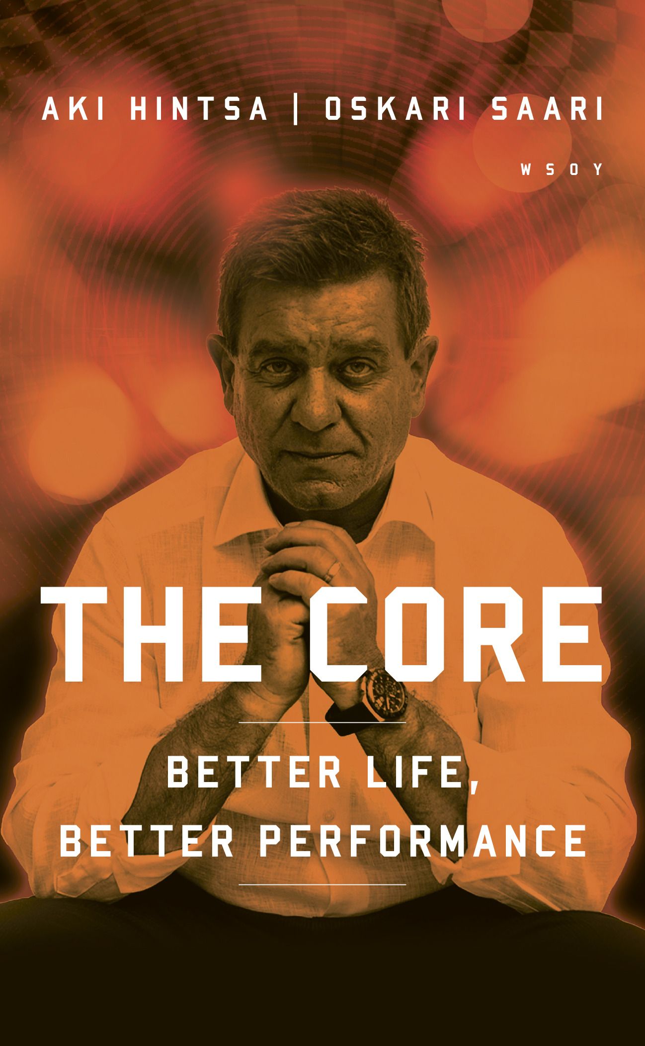 Aki Hintsa & Oskari Saari : The Core - Better Life, Better Performance