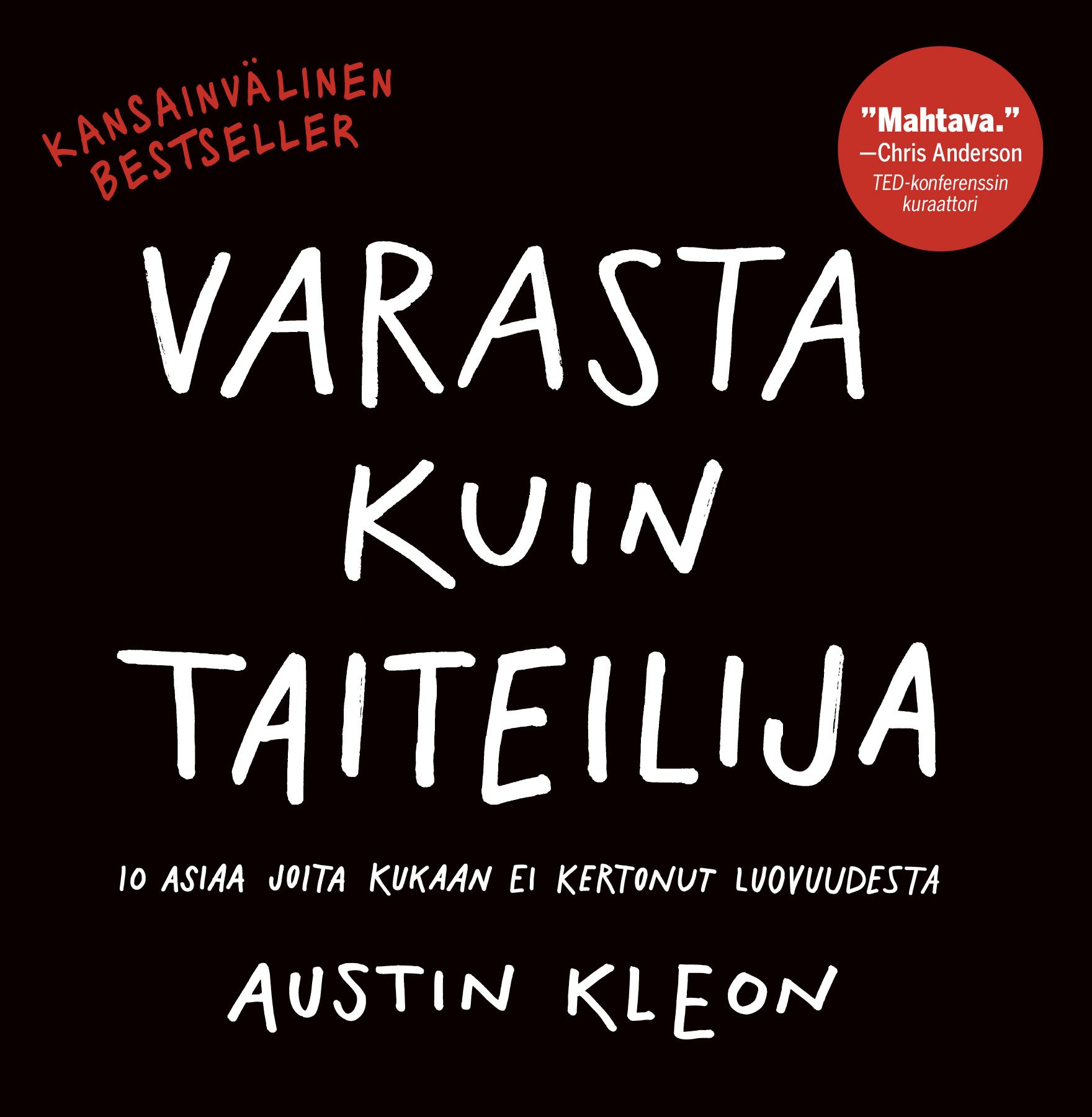 Kirjailijan Austin Kleon käytetty kirja Varasta kuin taiteilija: 10 asiaa joita kukaan ei kertonut luovuudesta