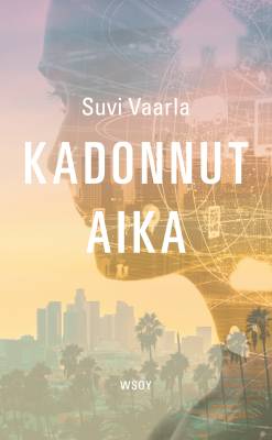 Kirjailijan Suvi Vaarla uusi kirja Kadonnut aika (UUDENVEROINEN)