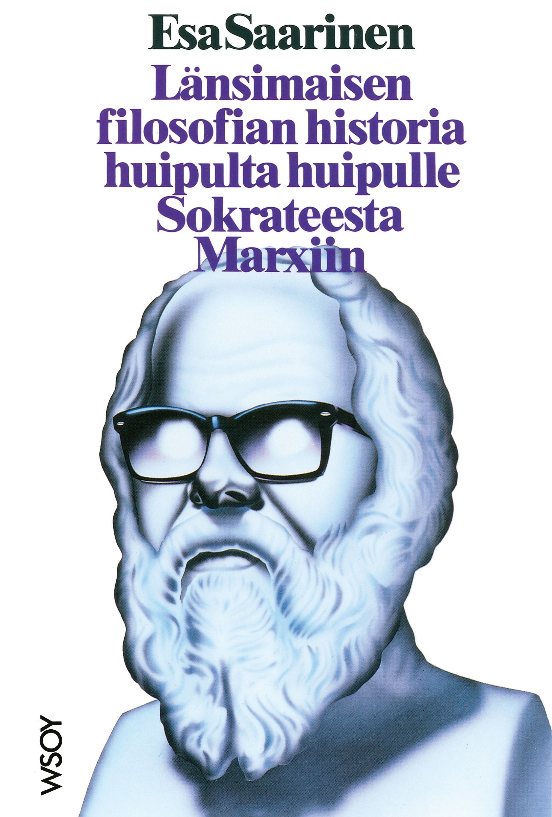 Esa Saarinen : Länsimaisen filosofian historia huipulta huipulle Sokrateesta Marxiin