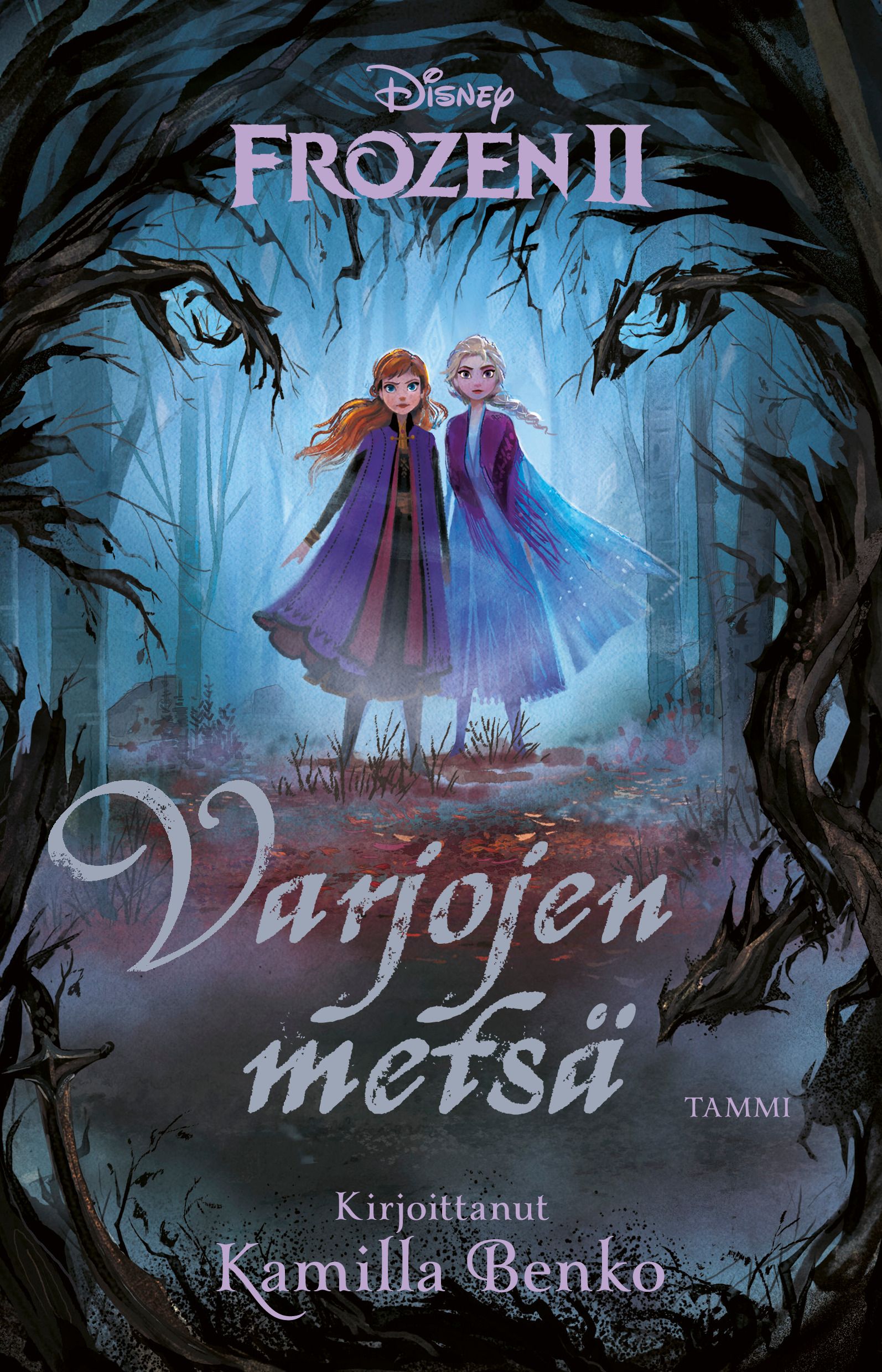 Kamilla Benko & Disney : Disney. Frozen 2. Varjojen metsä