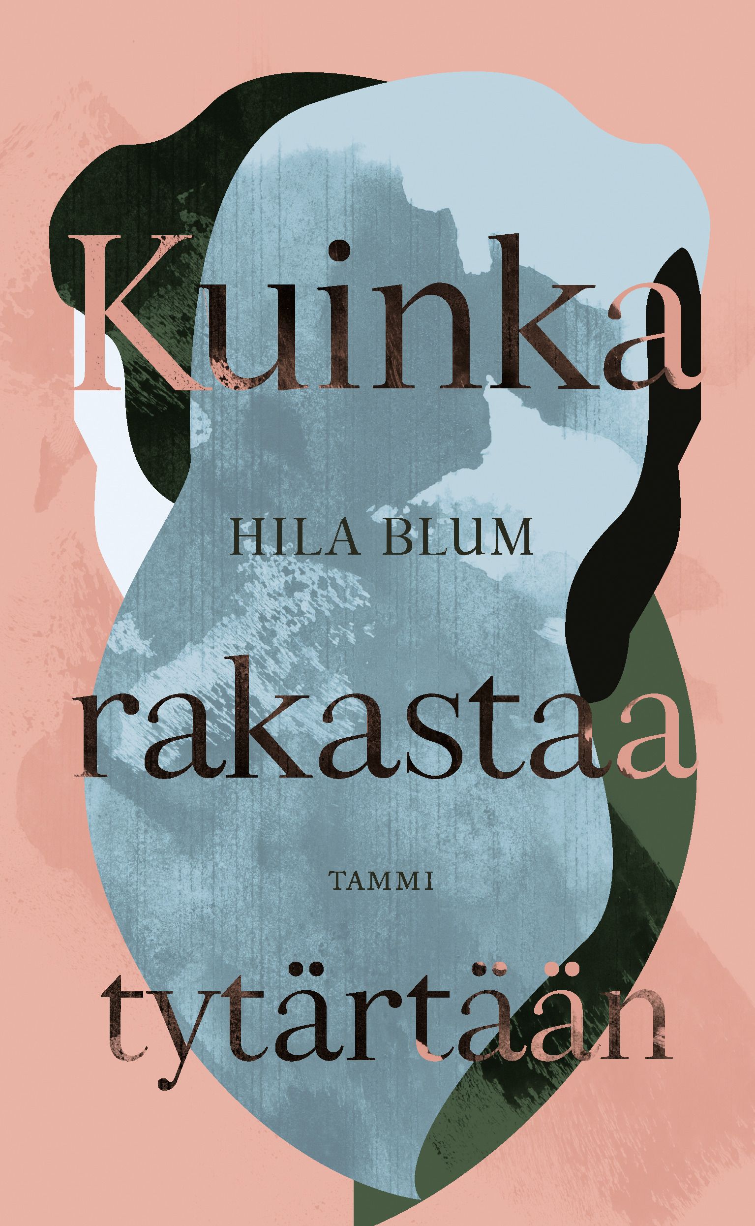 Hila Blum : Kuinka rakastaa tytärtään