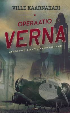Kirjailijan Ville Kaarnakari uusi kirja Operaatio Verna - Kesän 1940 salattu kaappaushanke (UUSI)