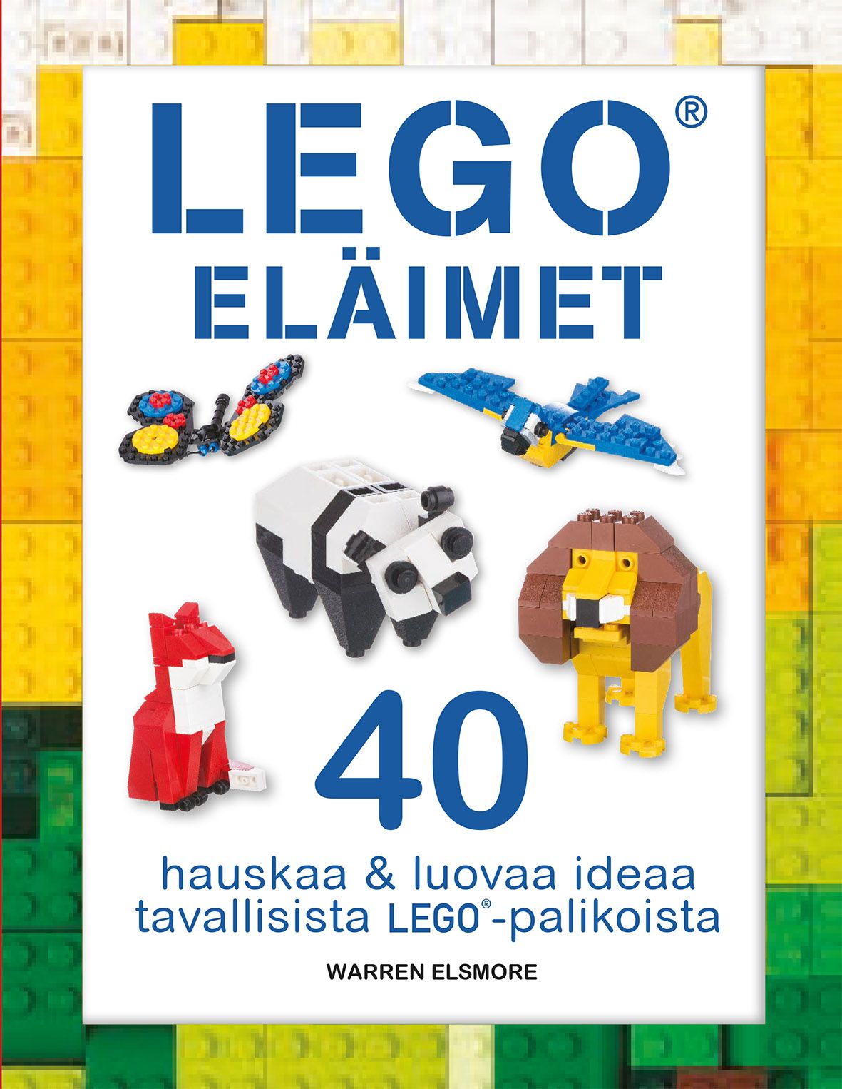 Kirjailijan Warren Elsmore käytetty kirja Lego® eläimet : hauskoja ja luovia ideoita tavallisista Lego® -palikoista