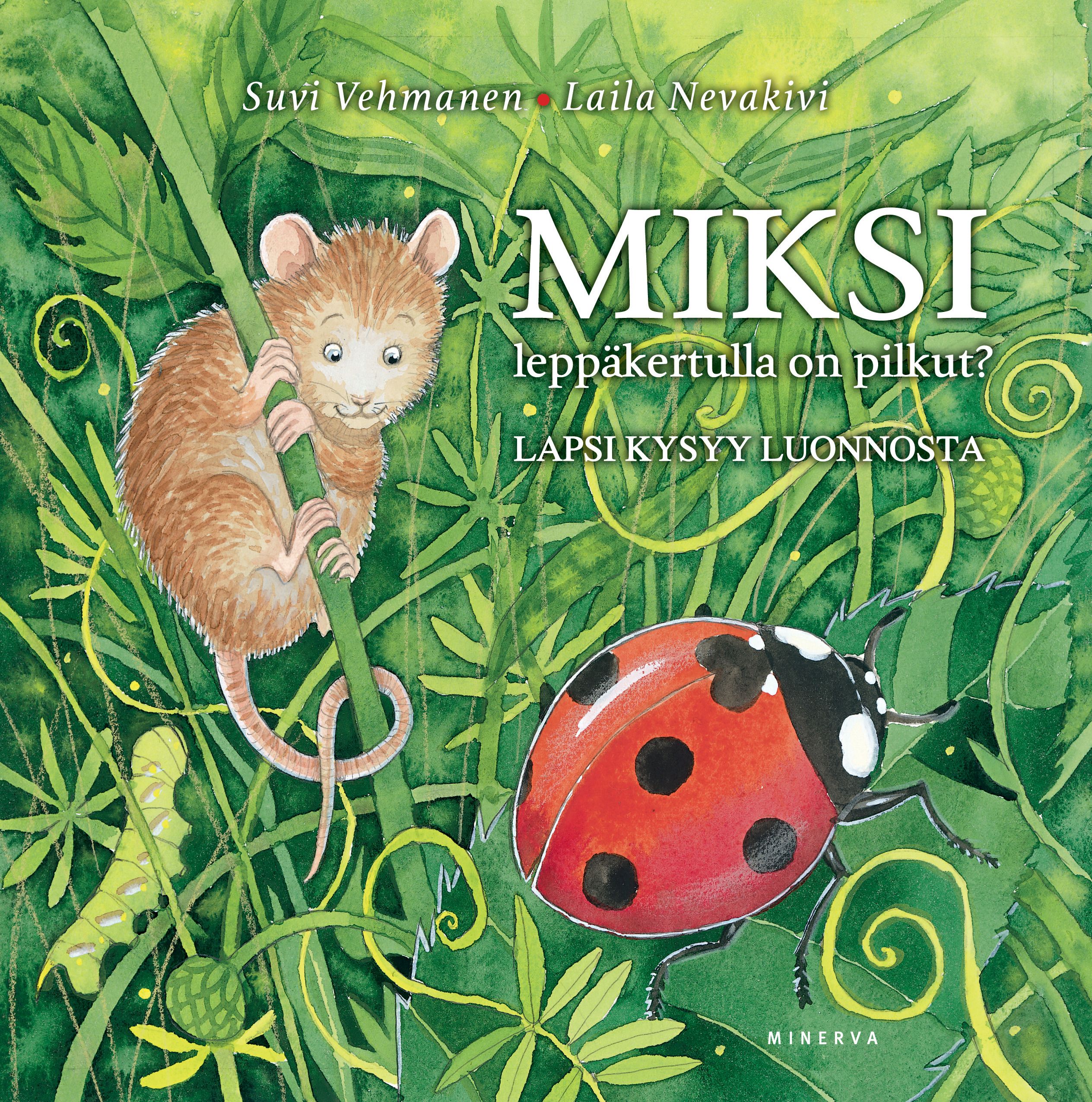 Kirjailijan Suvi Vehmanen käytetty kirja Miksi leppäkertulla on pilkut? : lapsi kysyy luonnosta - Lapsi kysyy luonnosta
