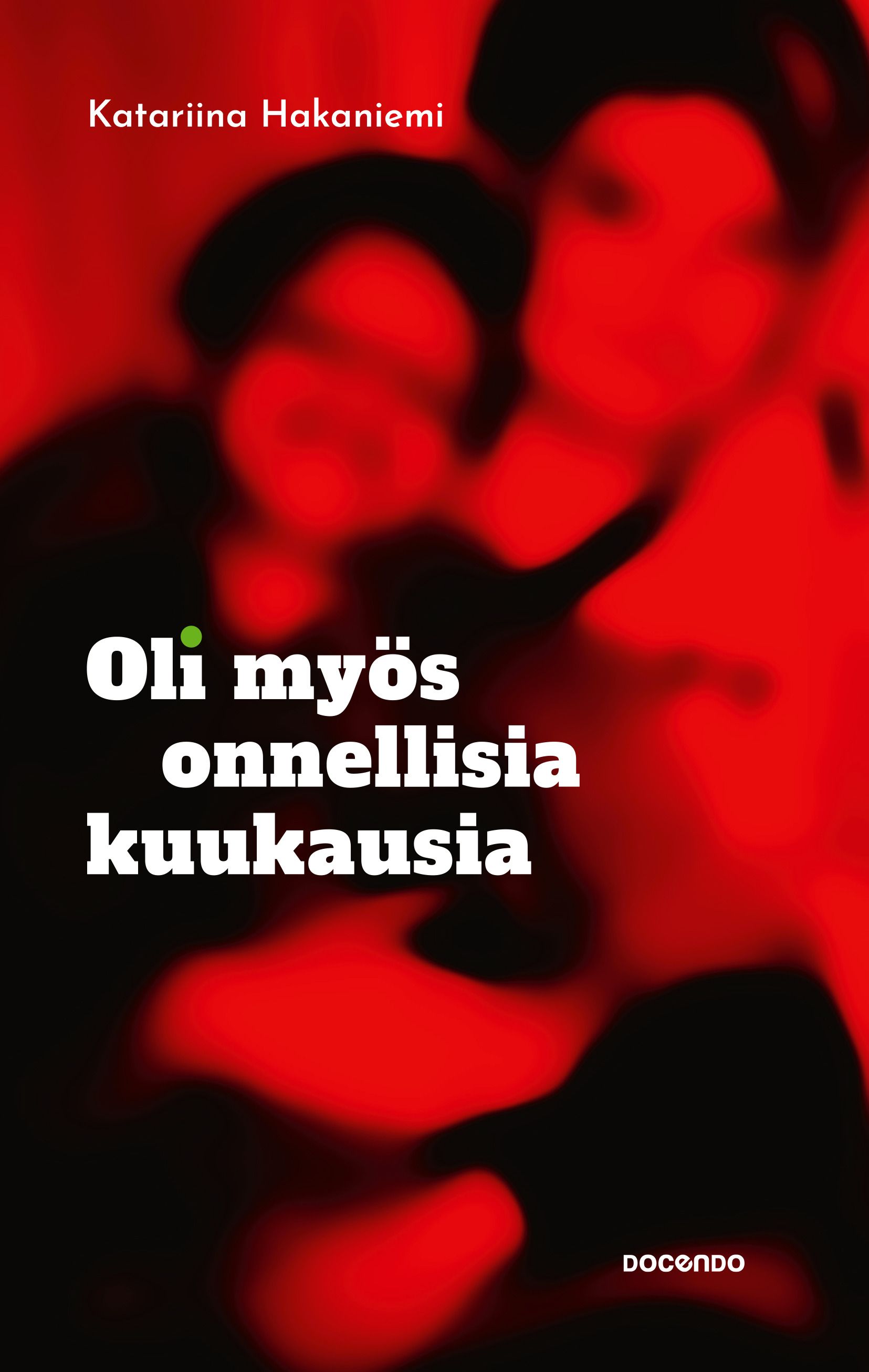 Katariina Hakaniemi : Oli myös onnellisia kuukausia