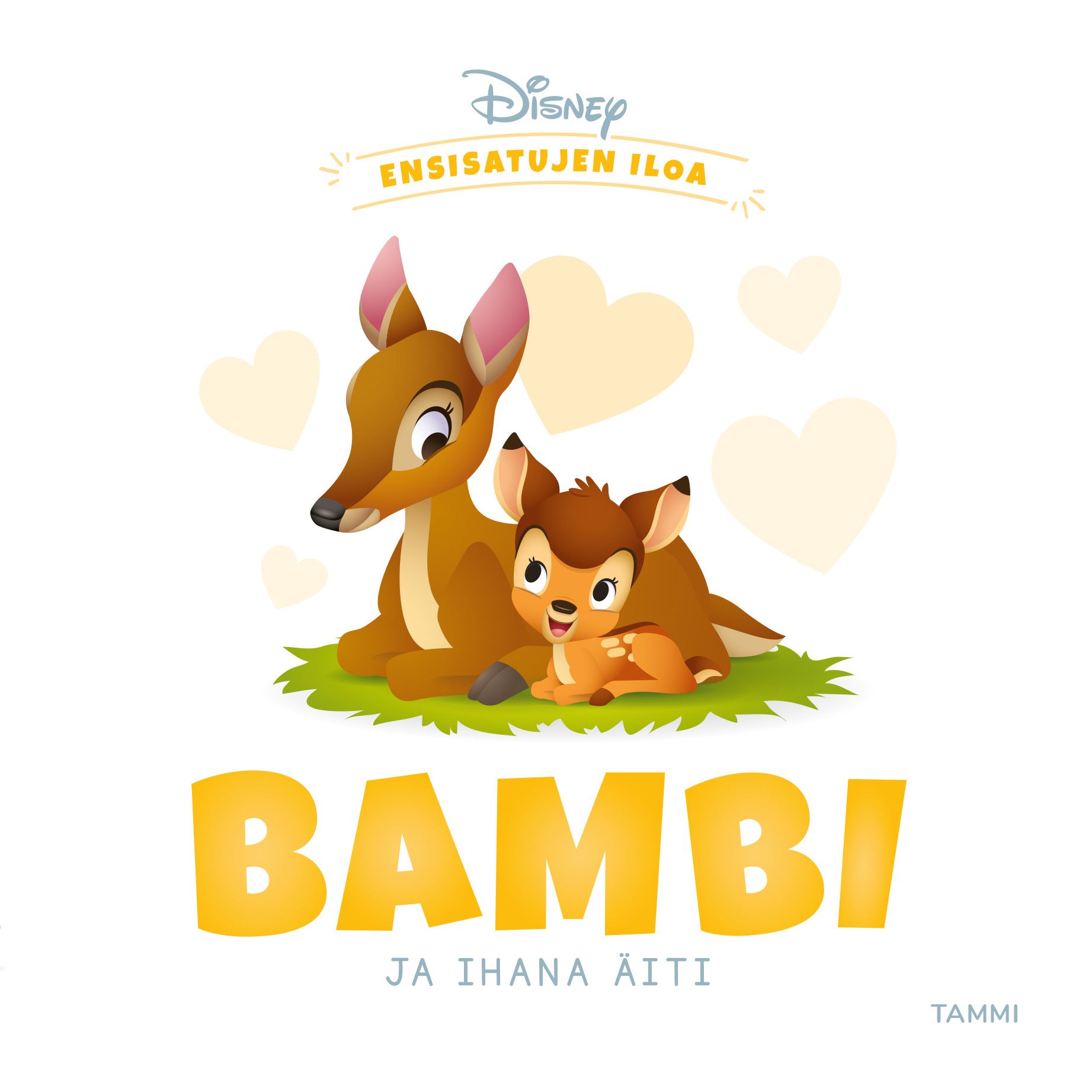  & Nancy Parent : Disney. Ensisatujen iloa. Bambi ja ihana äiti