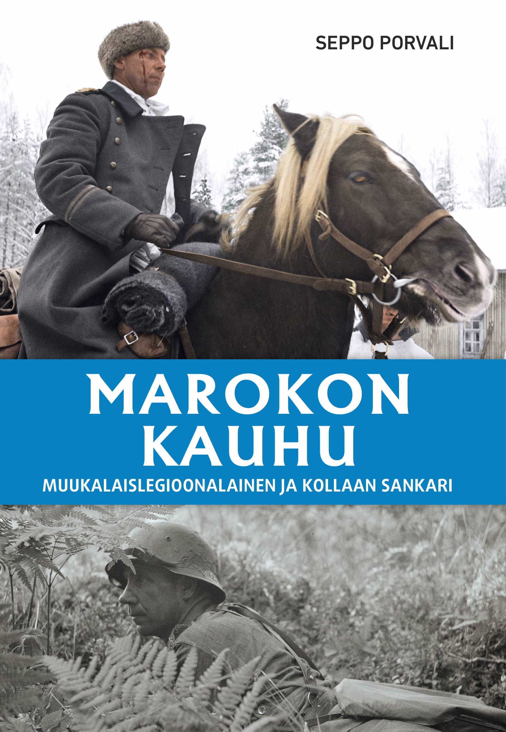 Seppo Porvali : Marokon kauhu - Muukalaislegioonalainen ja Kollaan sankari