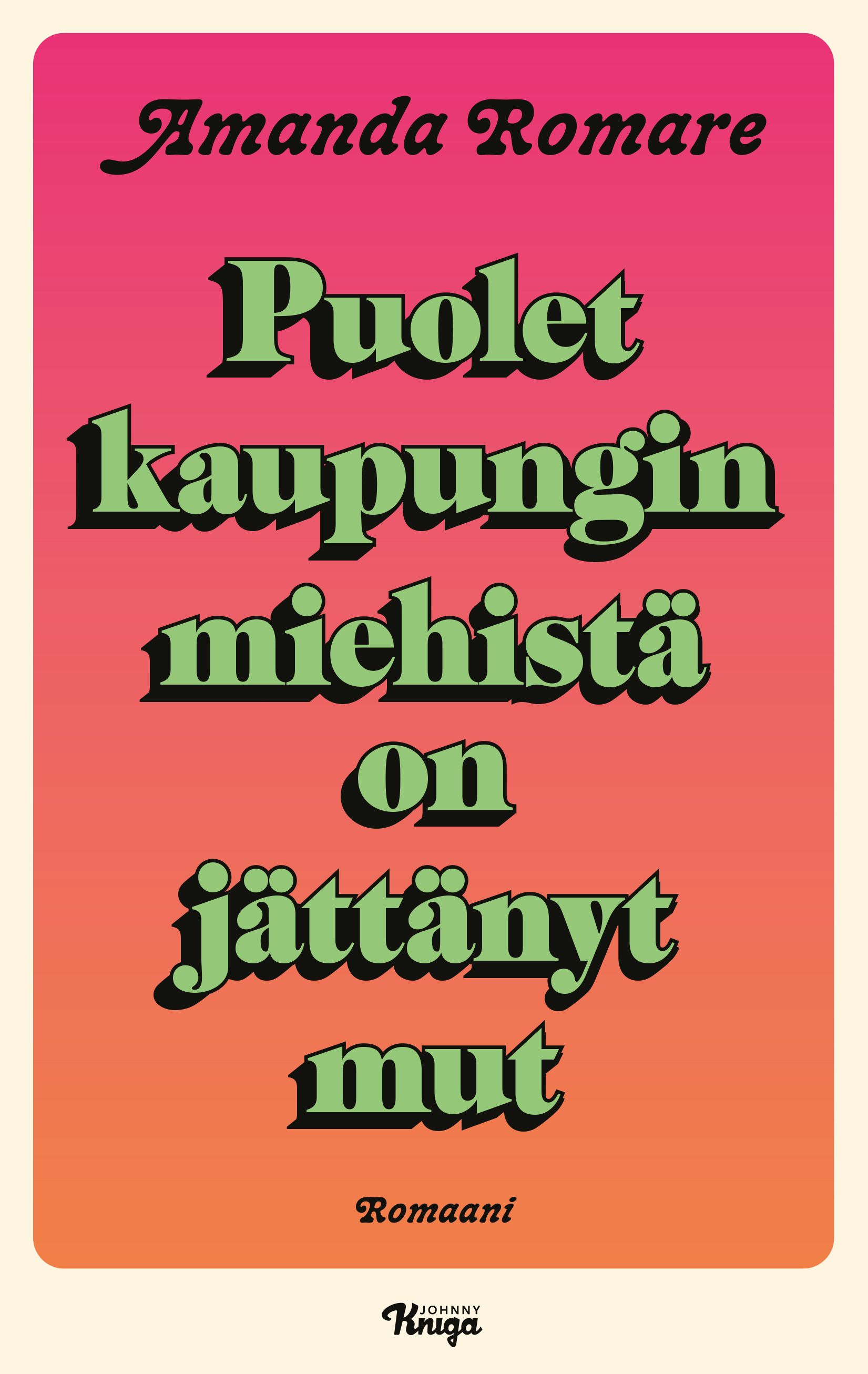 Amanda Romare : Puolet kaupungin miehistä on jättänyt mut
