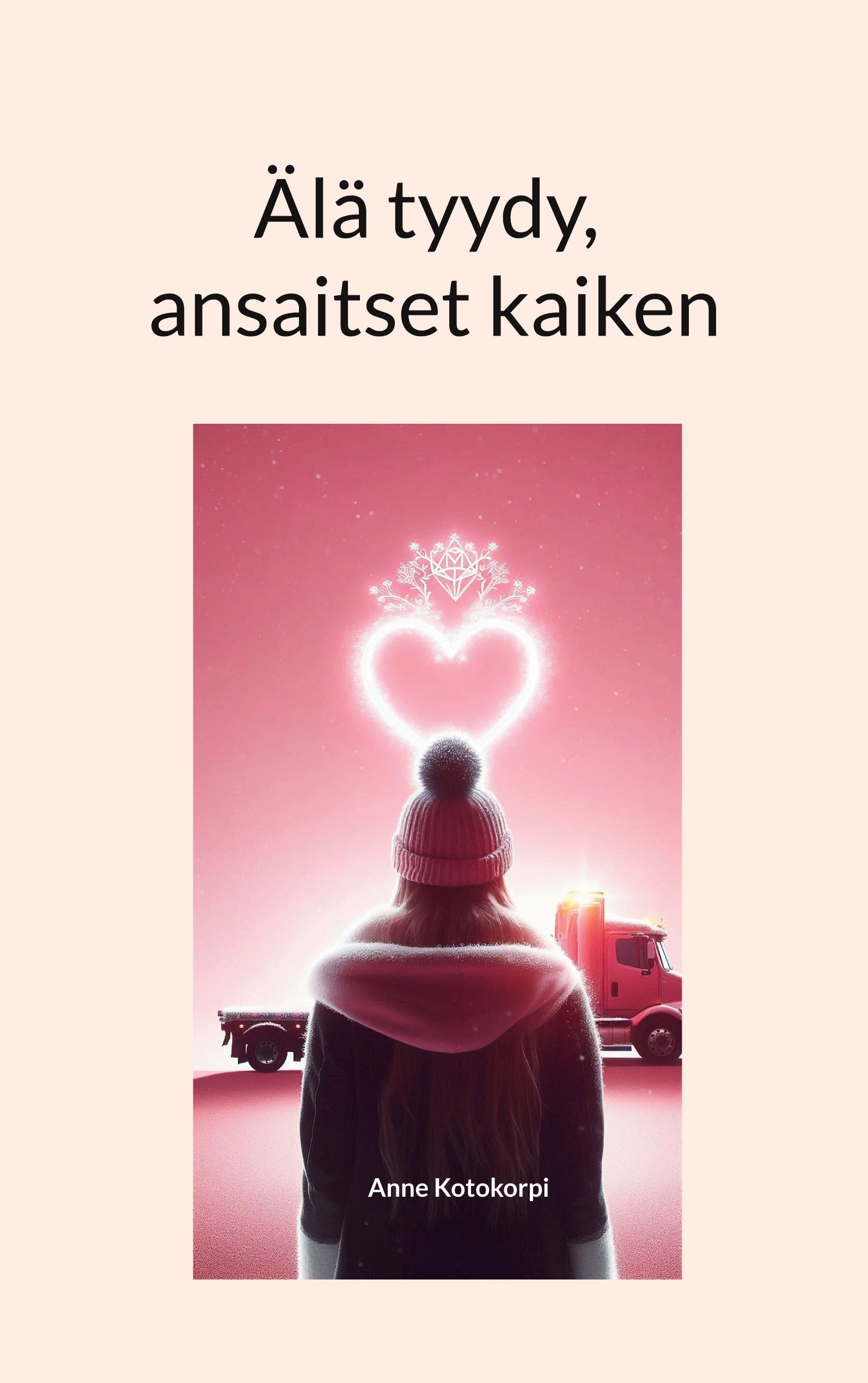 Anne Kotokorpi : Älä tyydy, ansaitset kaiken