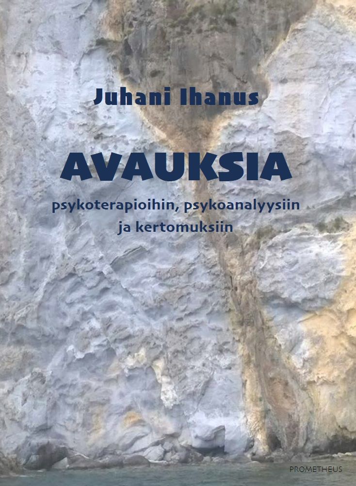 Juhani Ihanus : Avauksia psykoterapioihin, psykoanalyysiin ja kertomuksiin