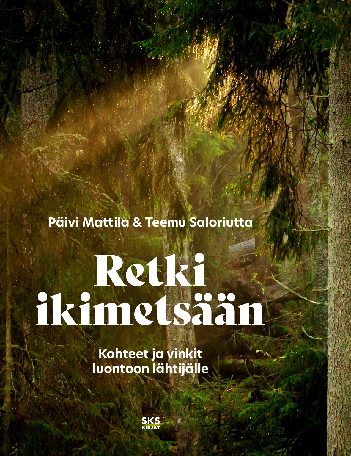 Päivi Mattila & Teemu Saloriutta : Retki ikimetsään