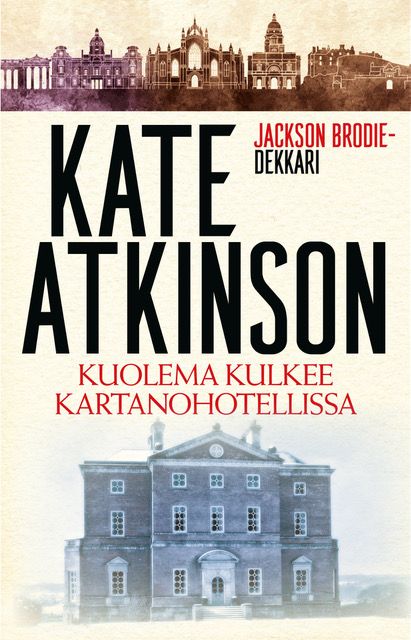 Kate Atkinson : Kuolema kulkee kartanohotellissa