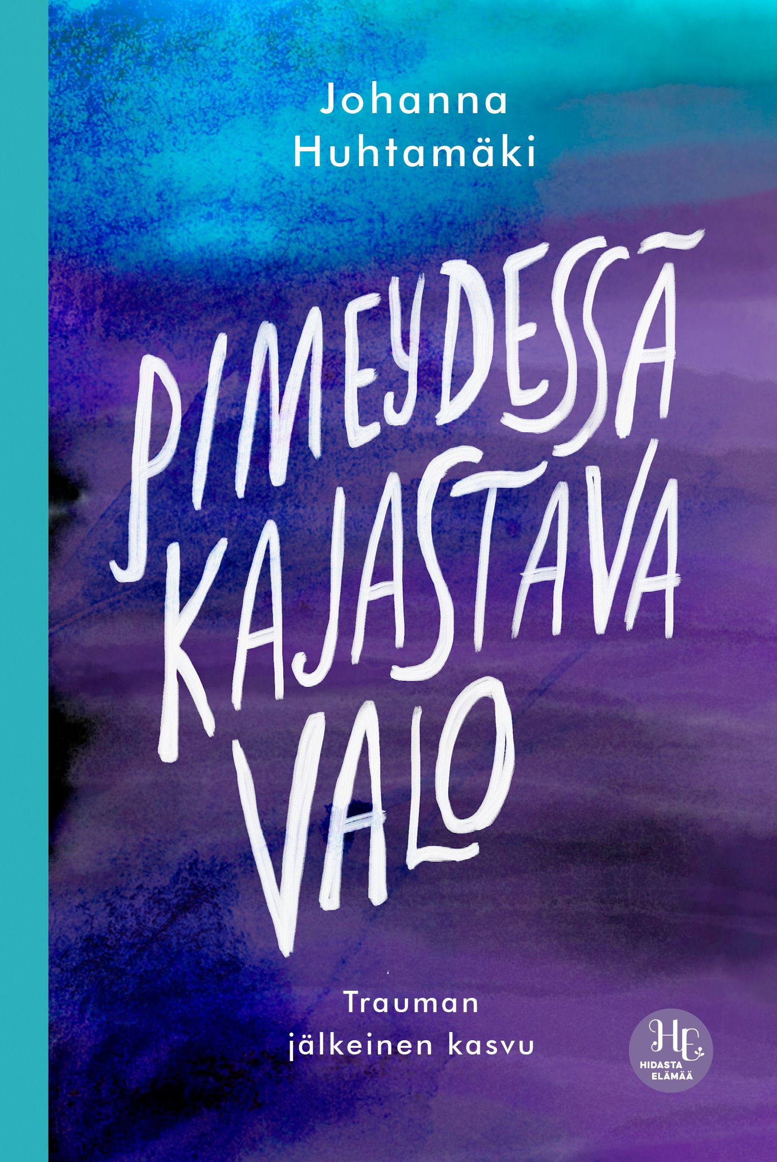 Johanna Huhtamäki : Pimeydessä kajastava valo