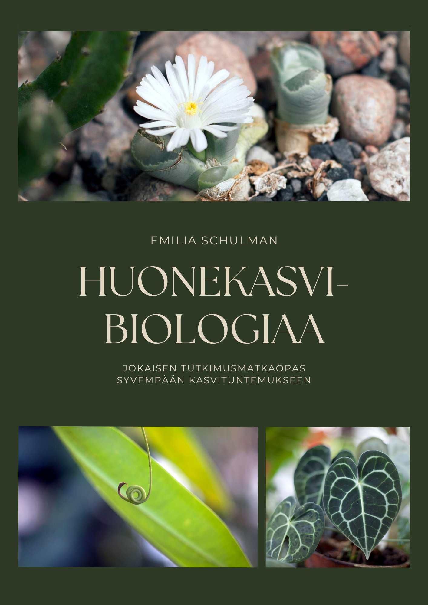 Emilia Schulman : Huonekasvibiologiaa