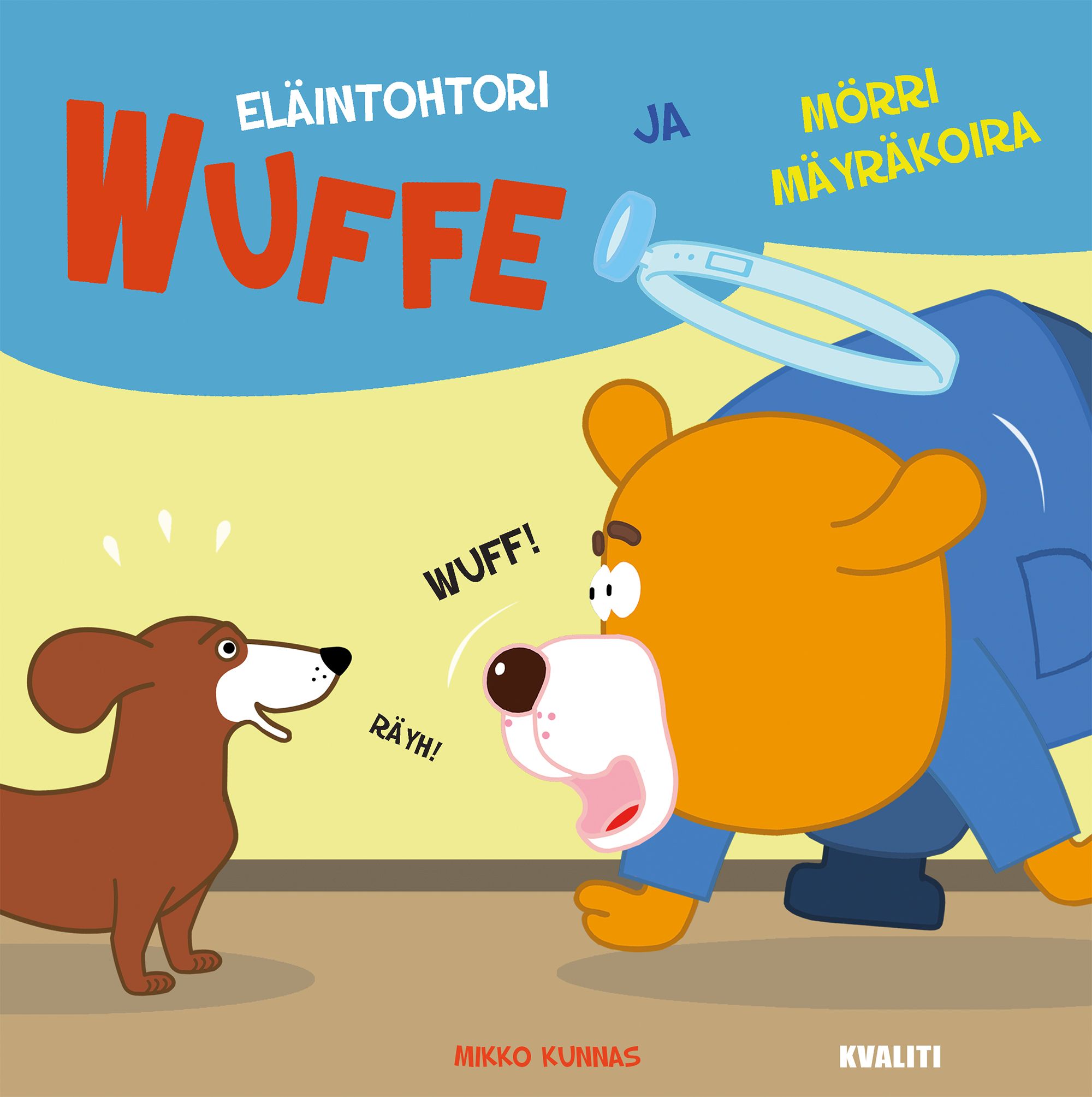 Mikko Kunnas : Eläintohtori Wuffe ja Mörri Mäyräkoira