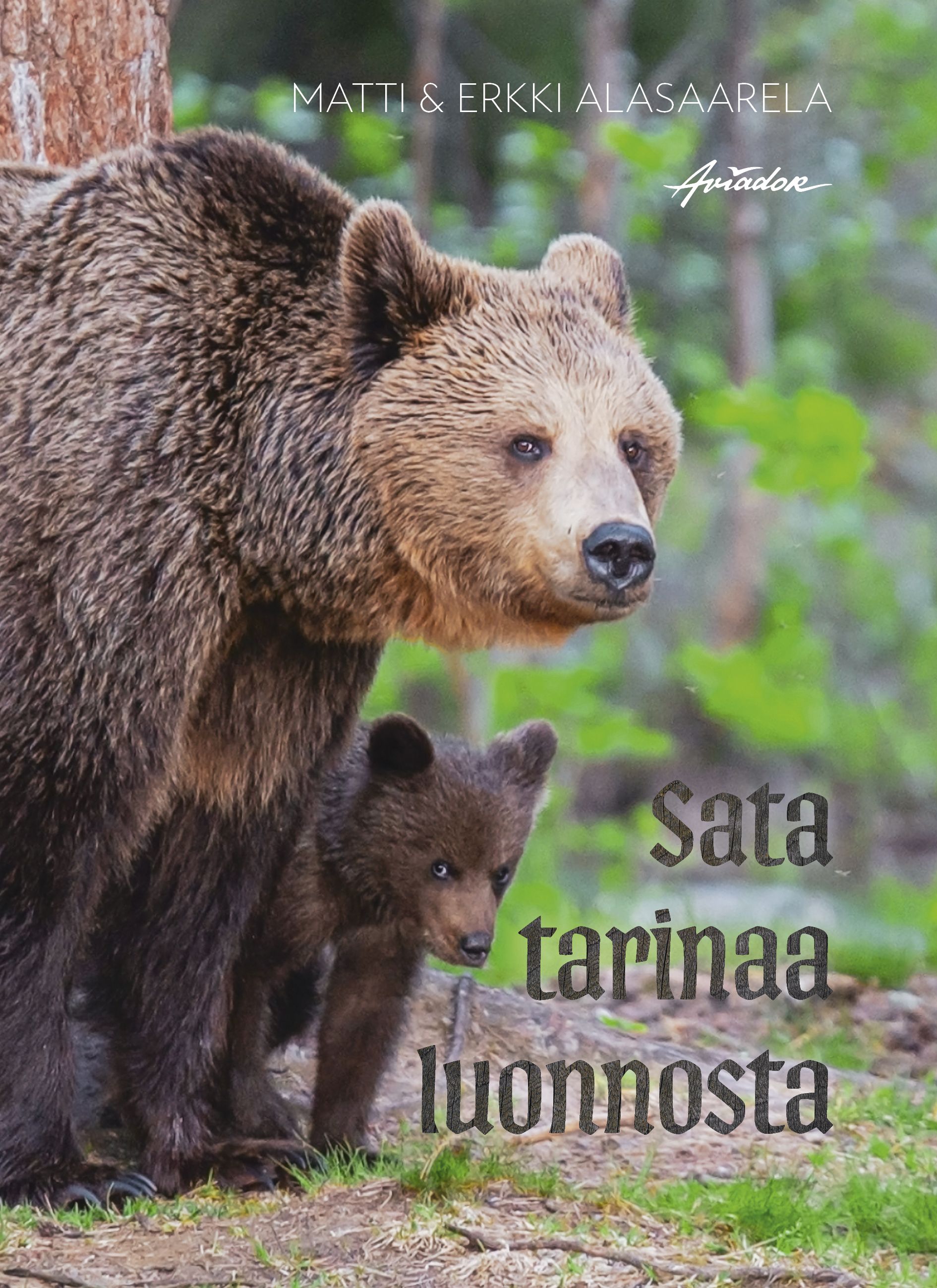 Matti Alasaarela & Erkki Alasaarela : Sata tarinaa luonnosta
