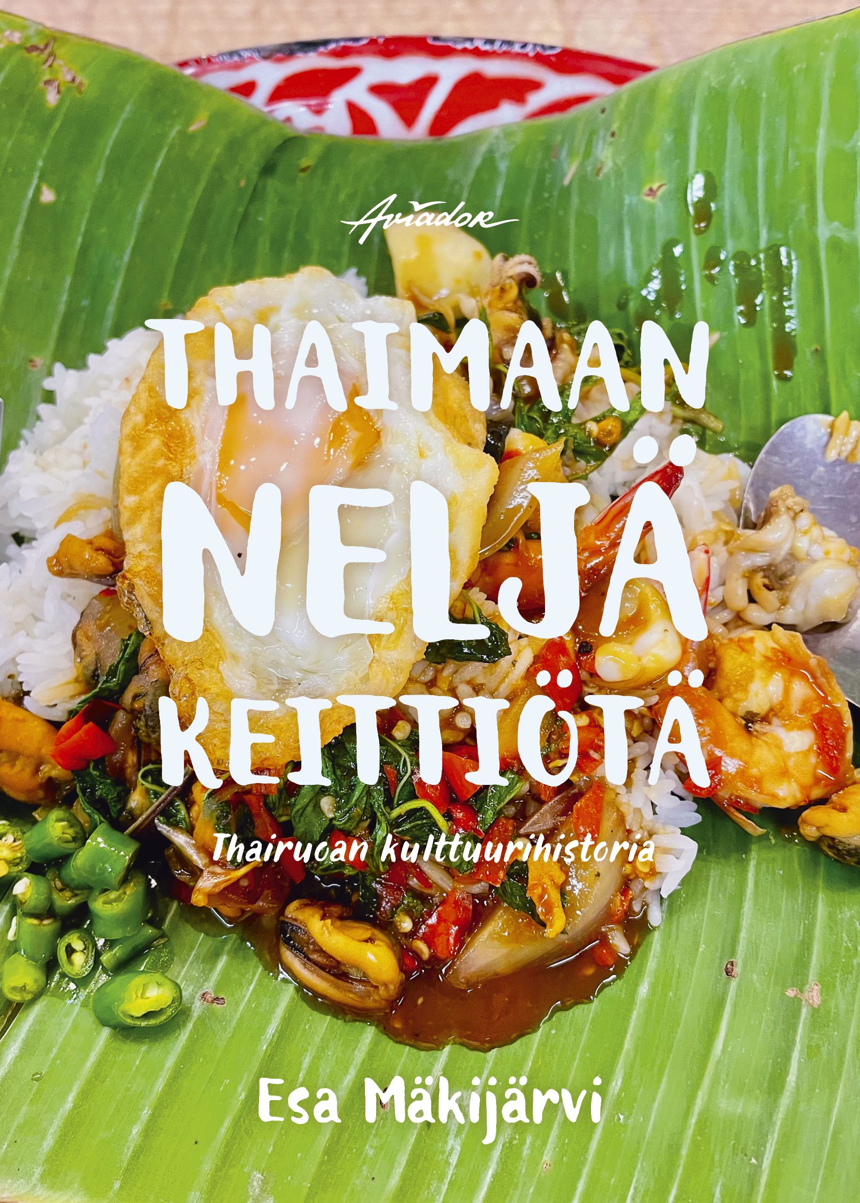 Esa Mäkijärvi : Thaimaan neljä keittiötä