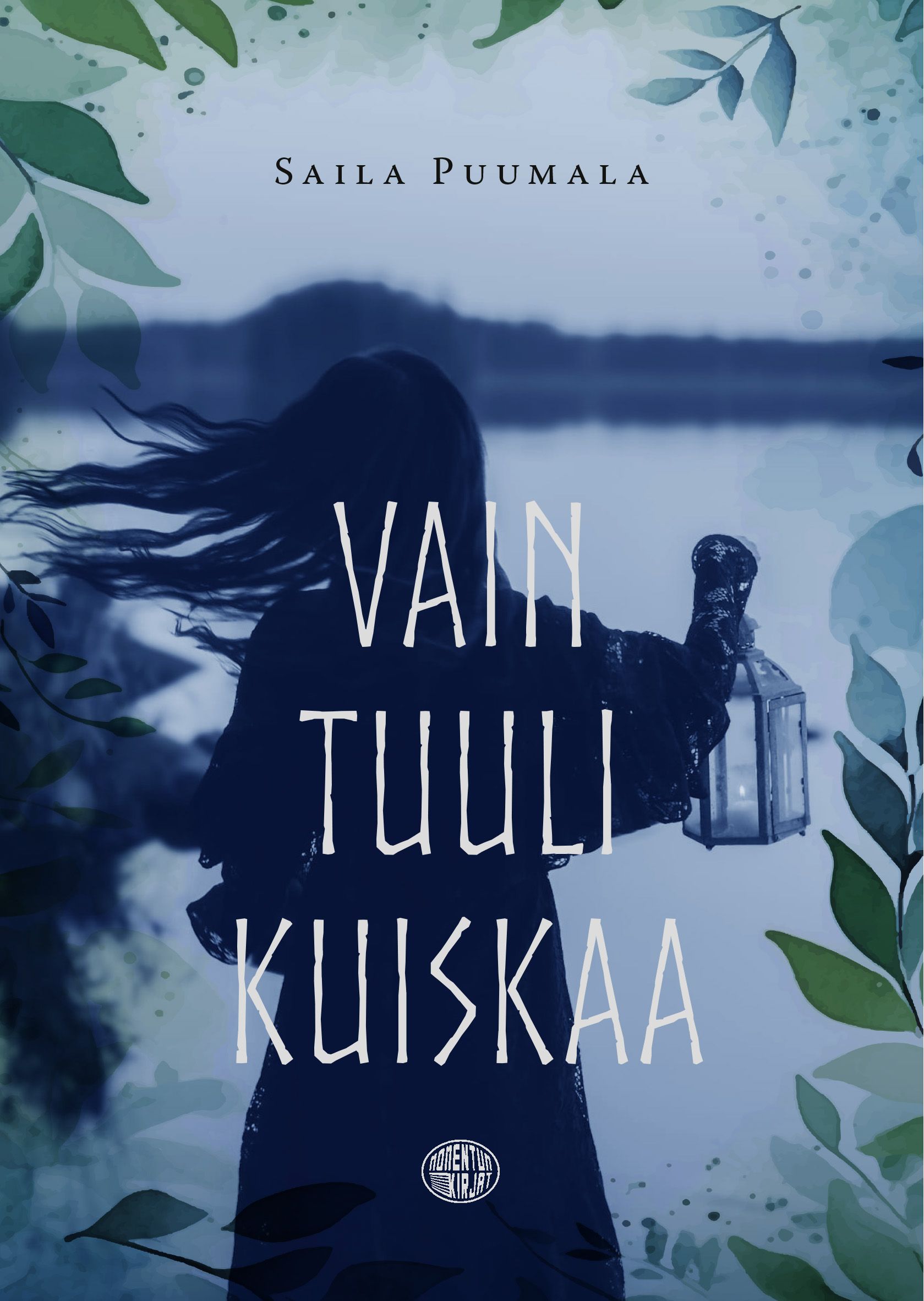 Saila Puumala : Vain tuuli kuiskaa