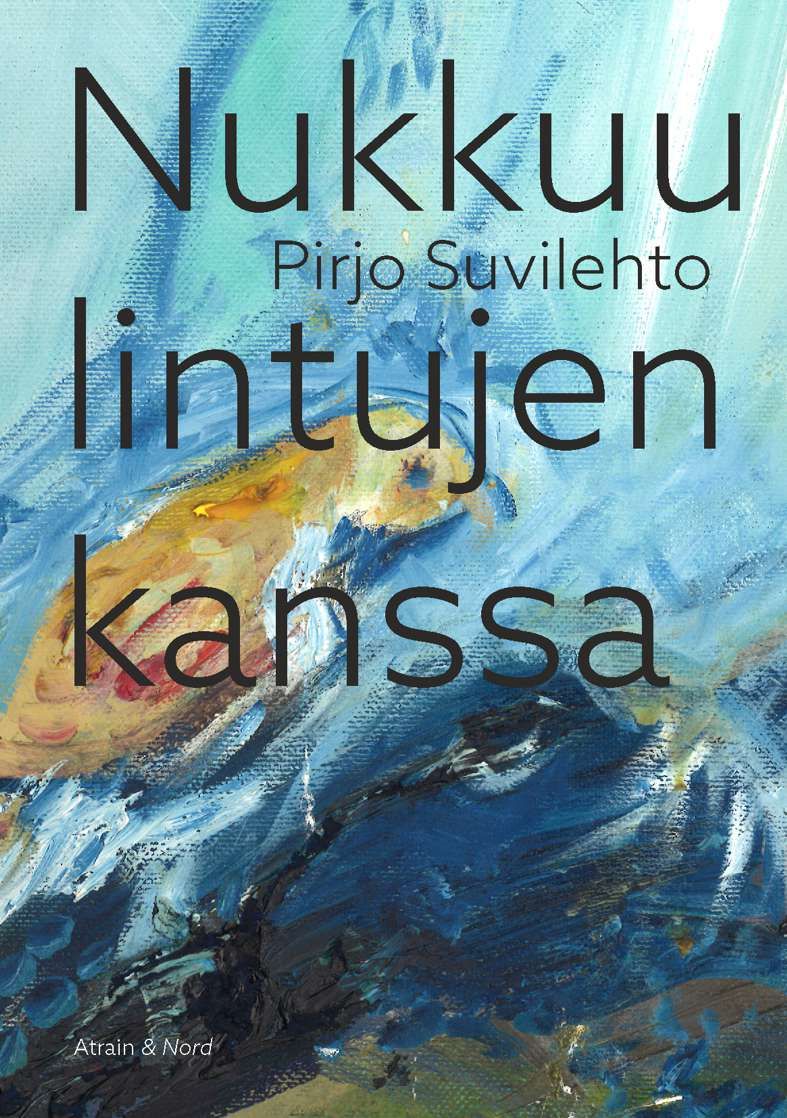 Pirjo Suvilehto : Nukkuu lintujen kanssa