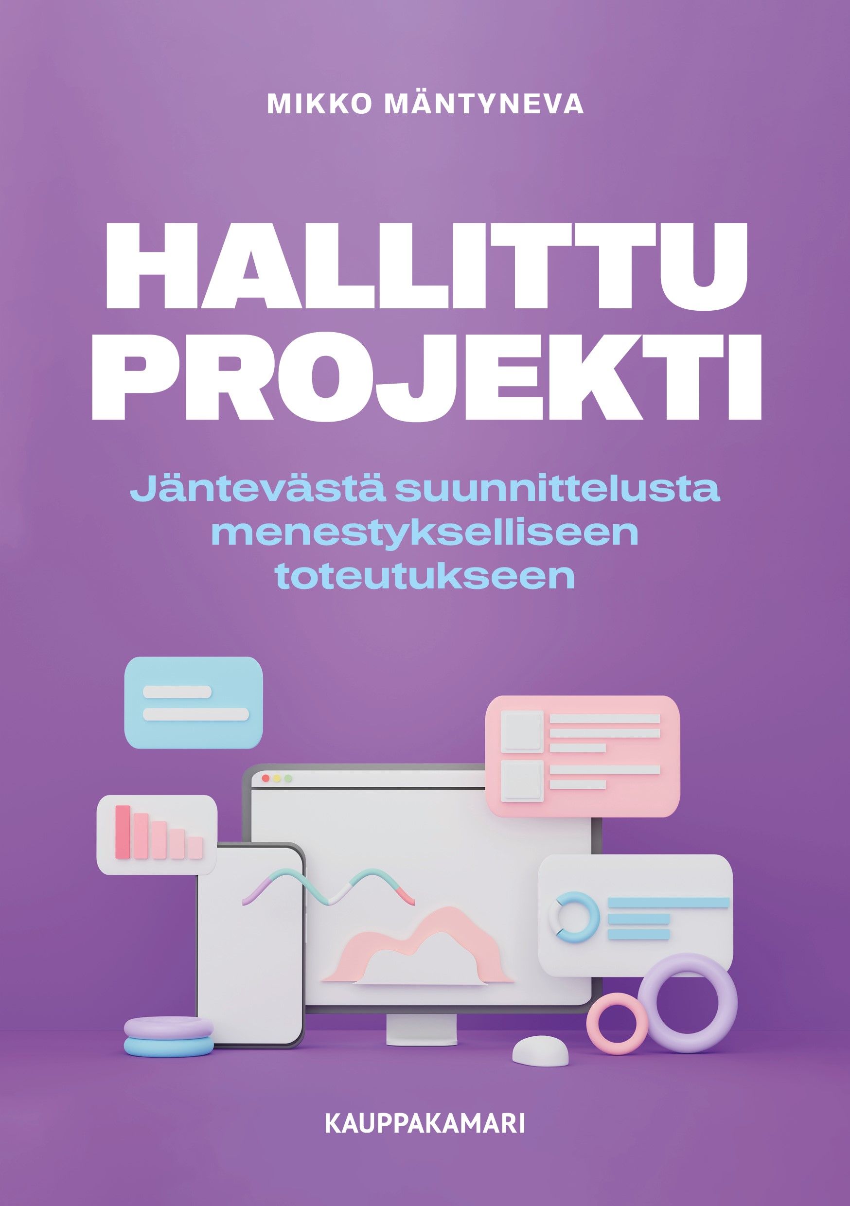 Mikko Mäntyneva : Hallittu projekti