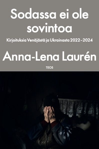 Anna-Lena Laurén : Sodassa ei ole sovintoa