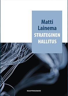 Kirjailijan Matti Lainema käytetty kirja Strateginen hallitus (ERINOMAINEN)