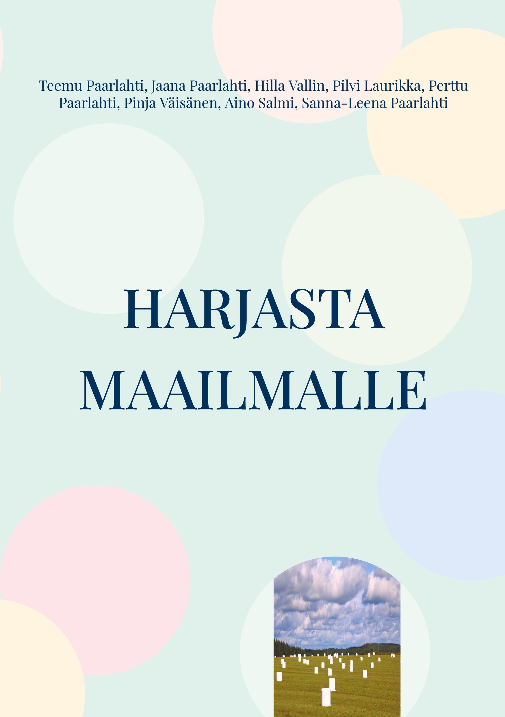 Teemu Paarlahti & Jaana Paarlahti & Hilla Vallin & Pilvi Laurikka & Perttu Paarlahti & Pinja Väisänen & Aino Salmi & Sanna-Leena Paarlahti : Harjasta maailmalle