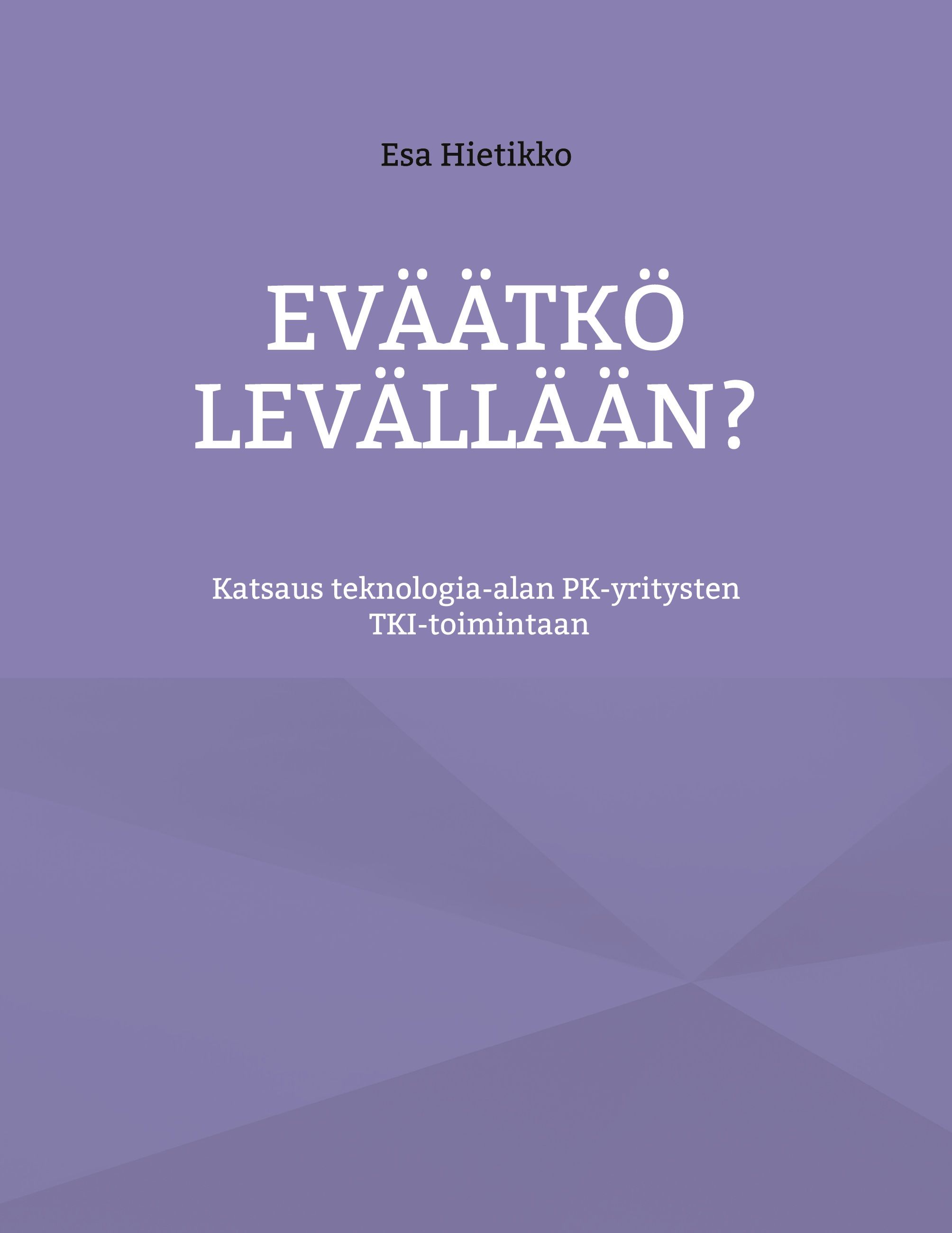 Esa Hietikko : Eväätkö levällään?