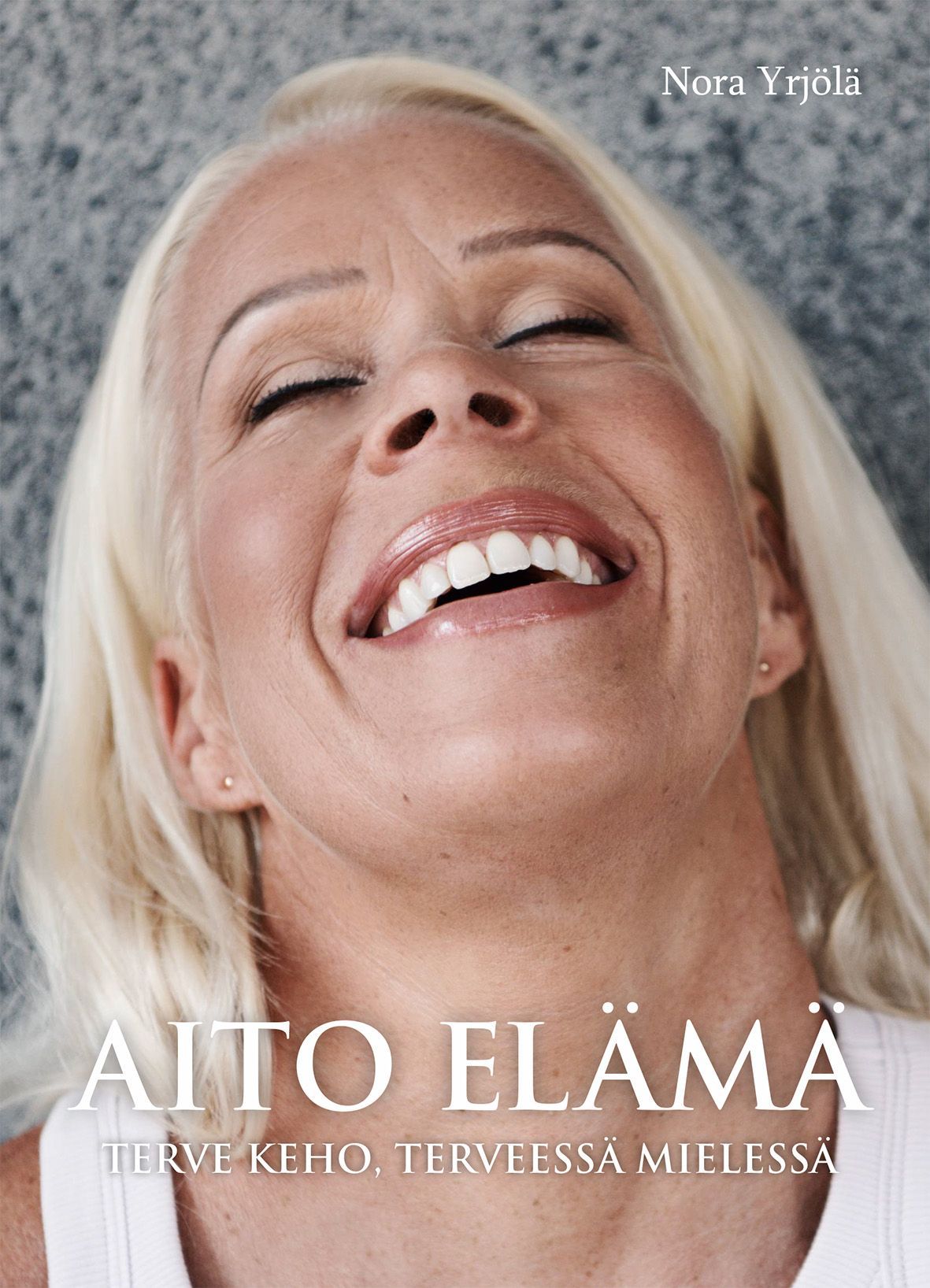 Nora Yrjölä : Aito elämä
